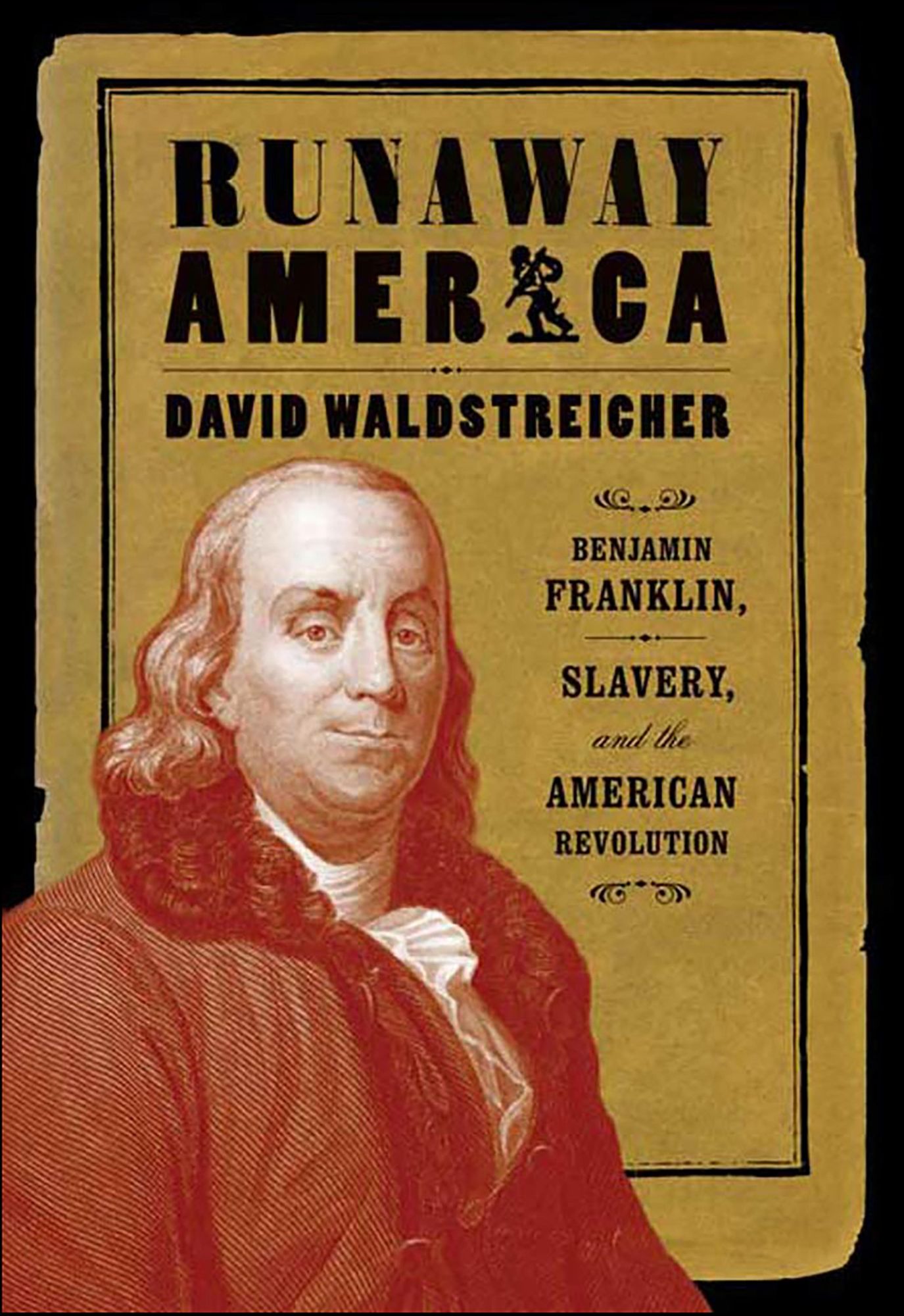 Runaway America: Benjamin Franklin, Slavery, and the American Revolution