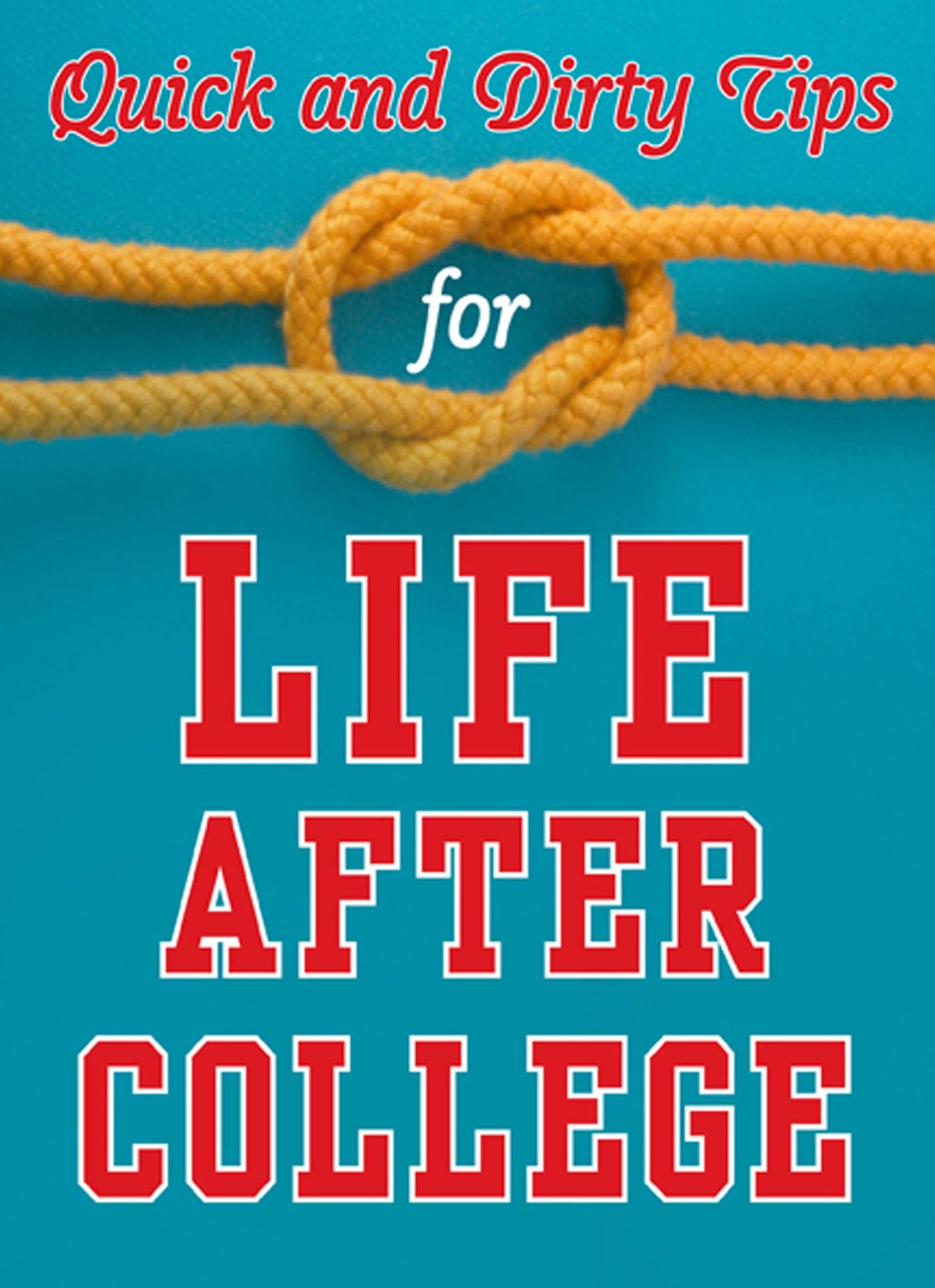 Quick and Dirty Tips for Life After College: Your Ultimate Guide to Career Success
