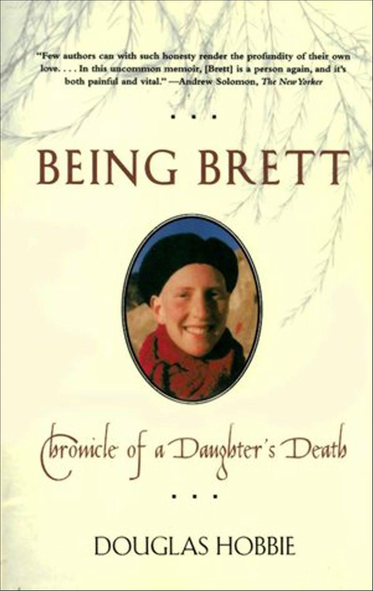 Being Brett: Chronicle Of A Daughter's Death