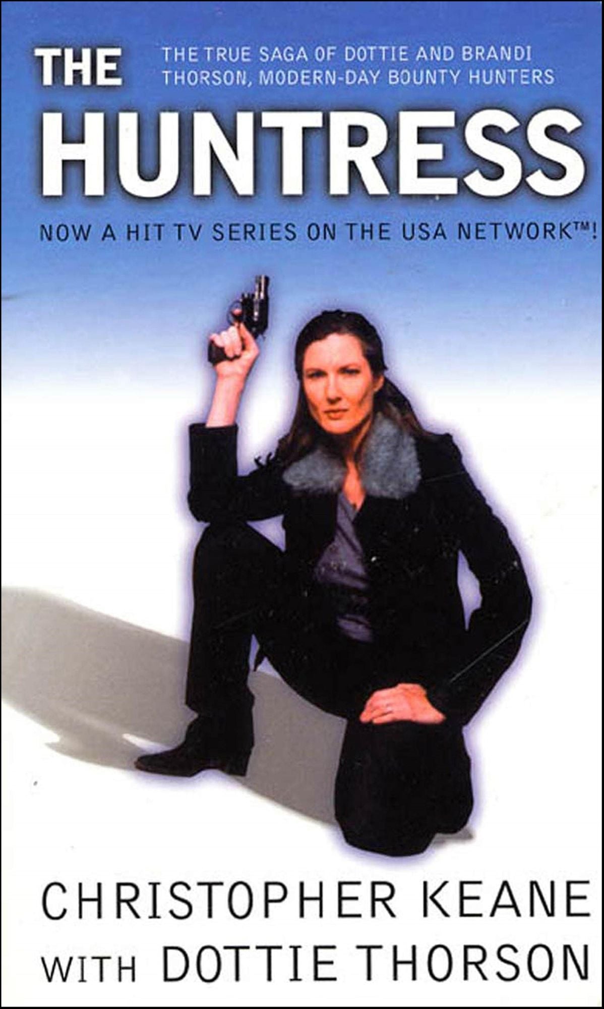 The Huntress: The True Saga of Dottie And Brandi Thorson, Modern-Day Bounty Hunters