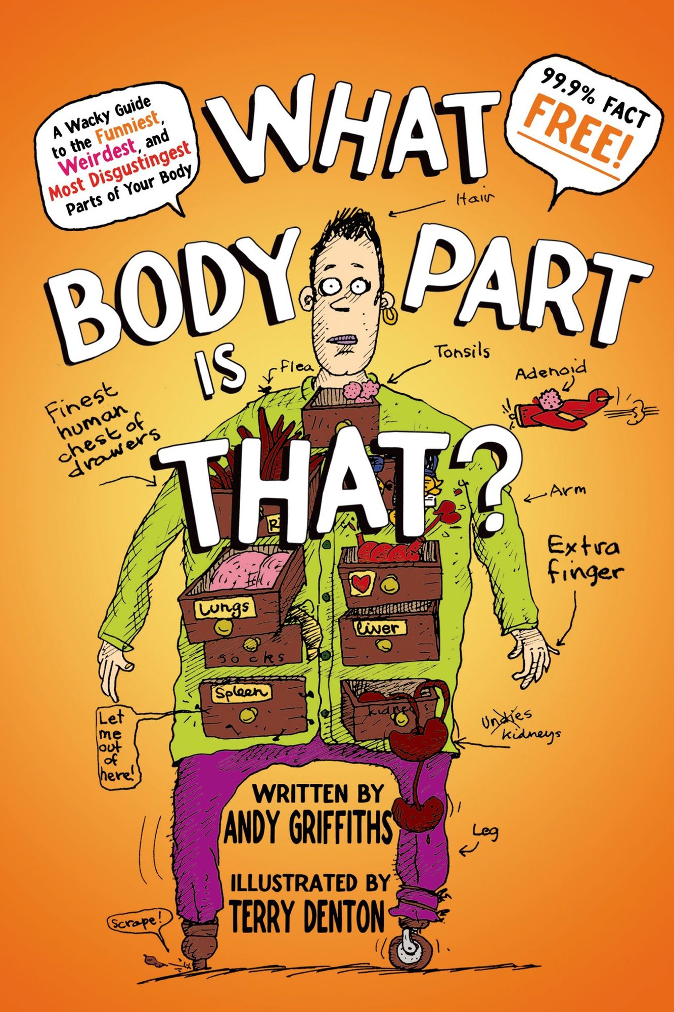 What Body Part Is That?: A Wacky Guide to the Funniest, Weirdest, and Most Disgustingest Parts of Your Body