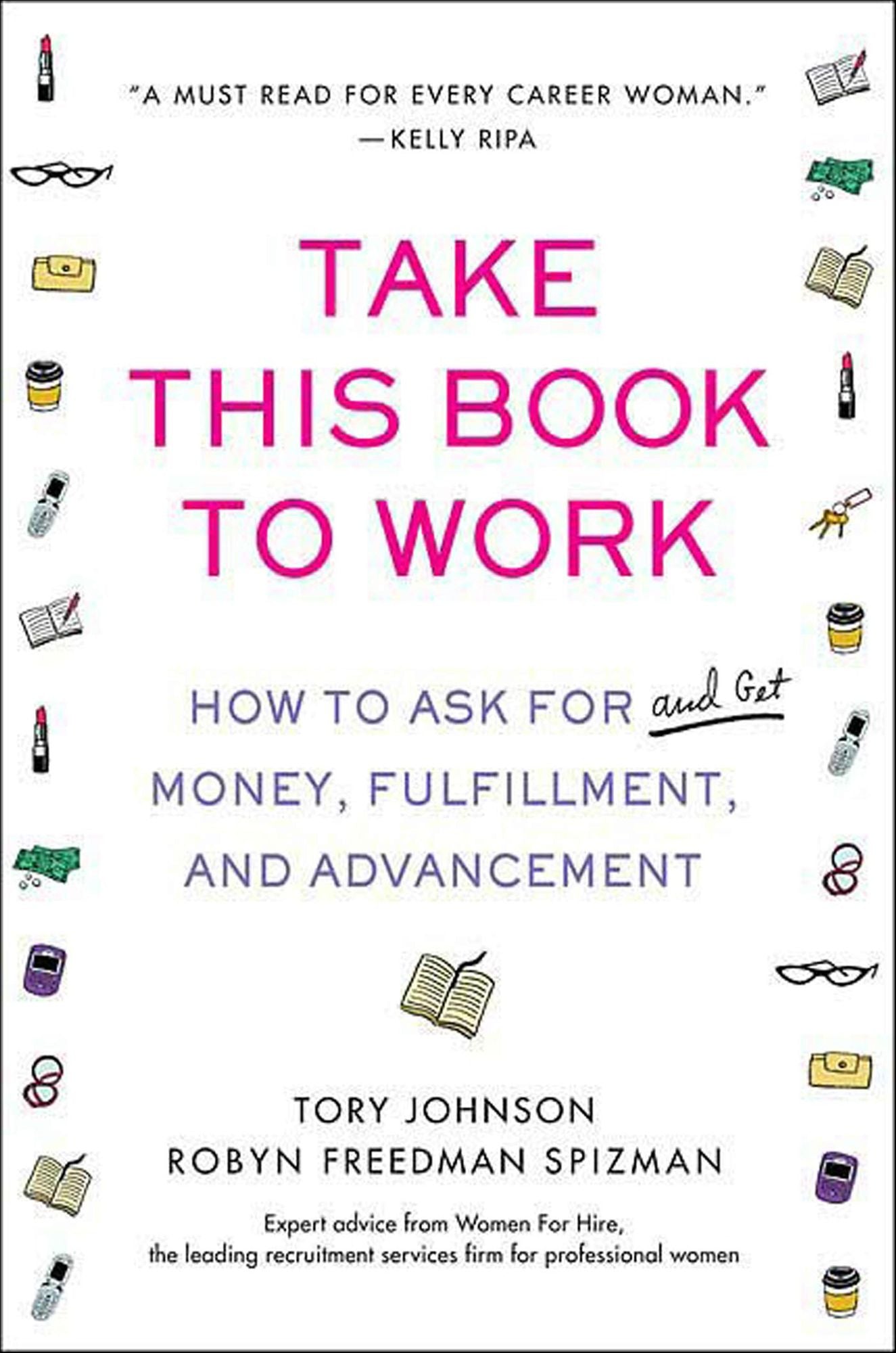 Take This Book to Work: How to Ask for (and Get) Money, Fulfillment, and Advancement