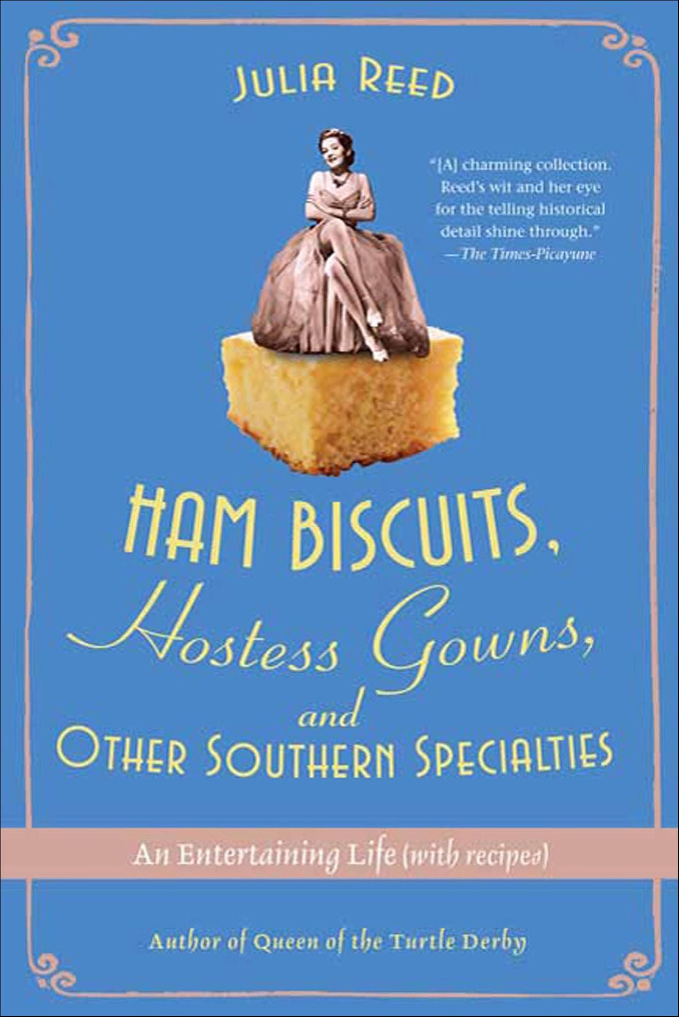 Ham Biscuits, Hostess Gowns, and Other Southern Specialties: An Entertaining Life (with recipes)