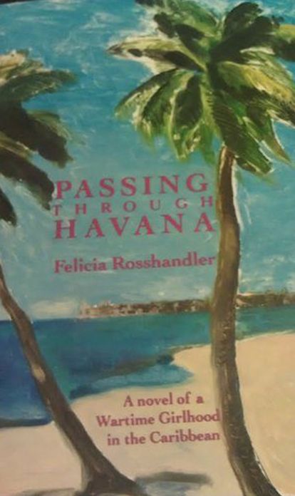 Passing Through Havana: A Novel Of A Wartime Girlhood In The Caribbean