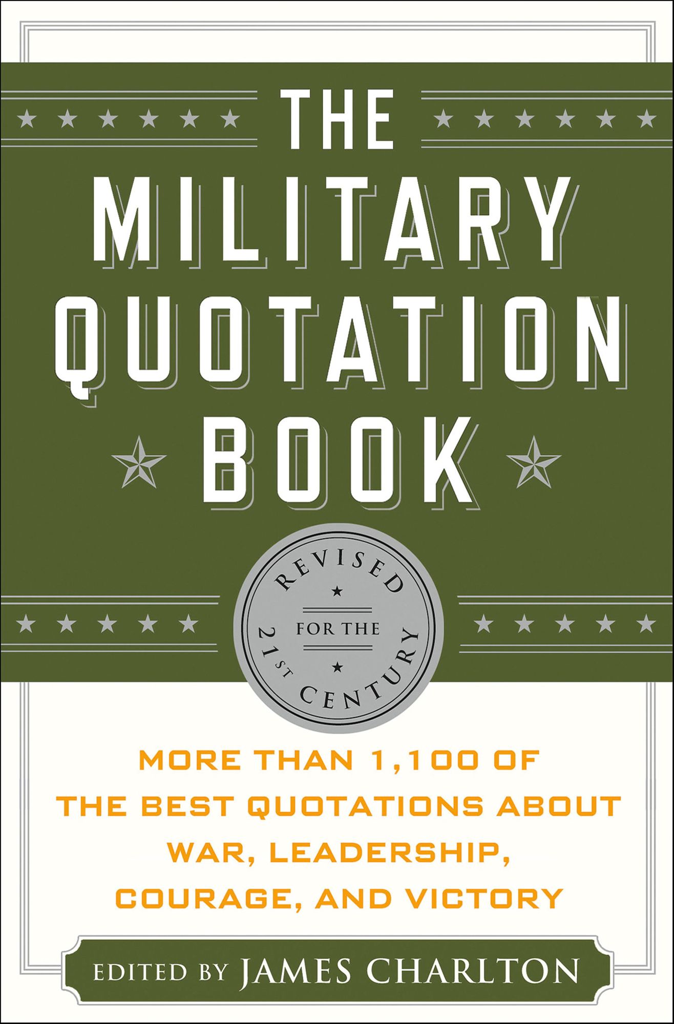 The Military Quotation Book: More than 1,100 of the Best Quotations About War, Leadership, Courage, Victory, and Defeat