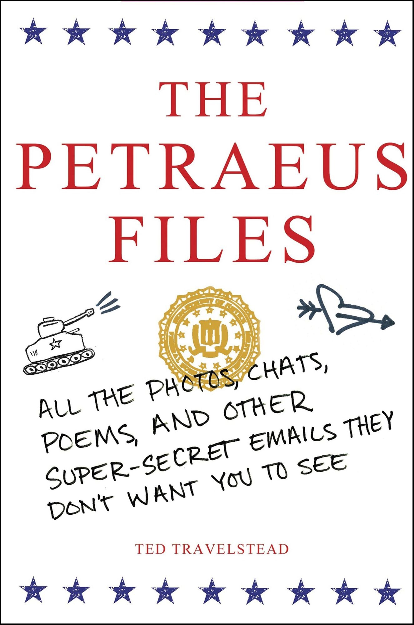 The Petraeus Files: All the Photos, Chats, Poems, and Other Super-Secret Emails They Don't Want You to See