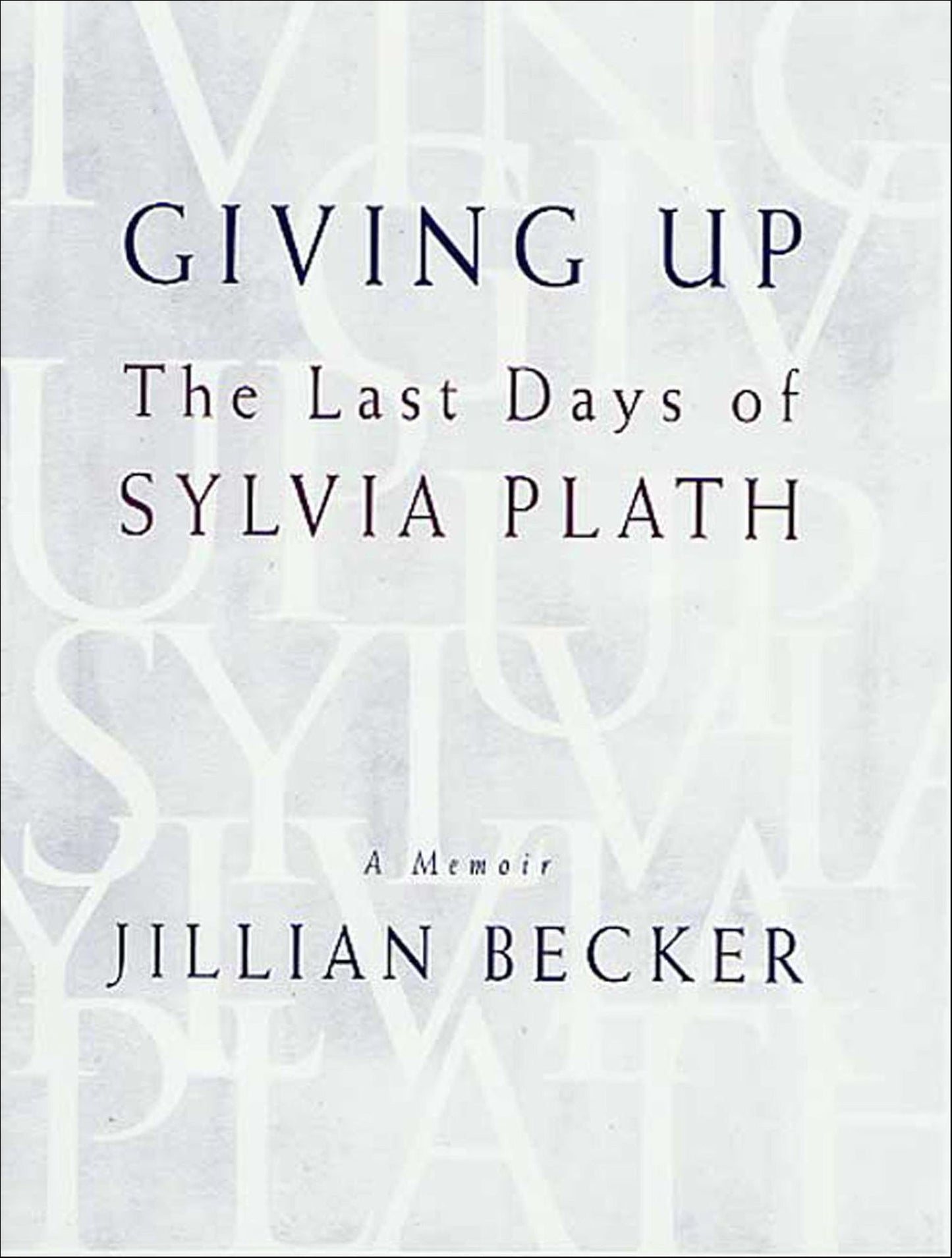 Giving Up: The Last Days of Sylvia Plath
