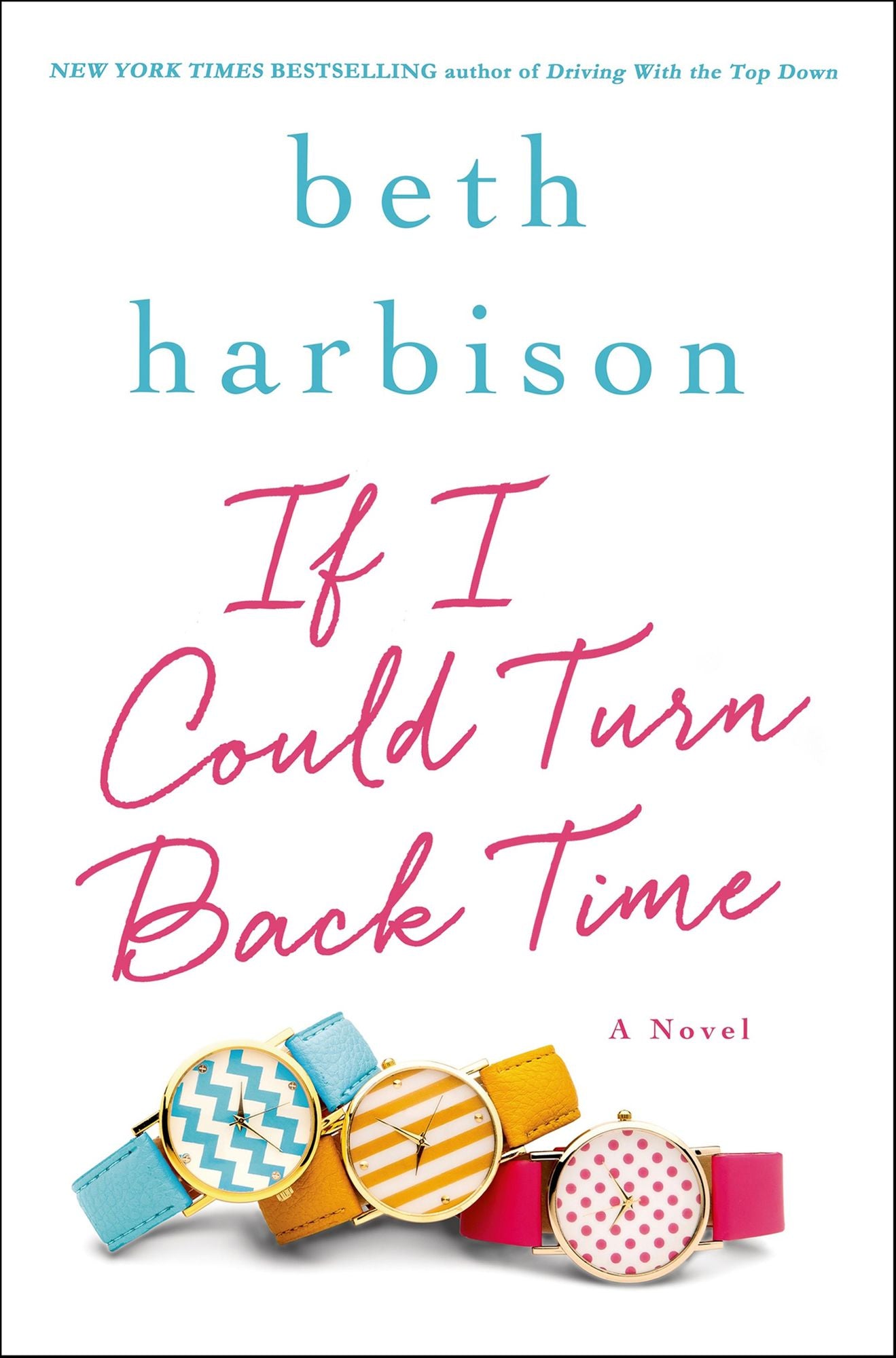 If I Could Turn Back Time: A Novel