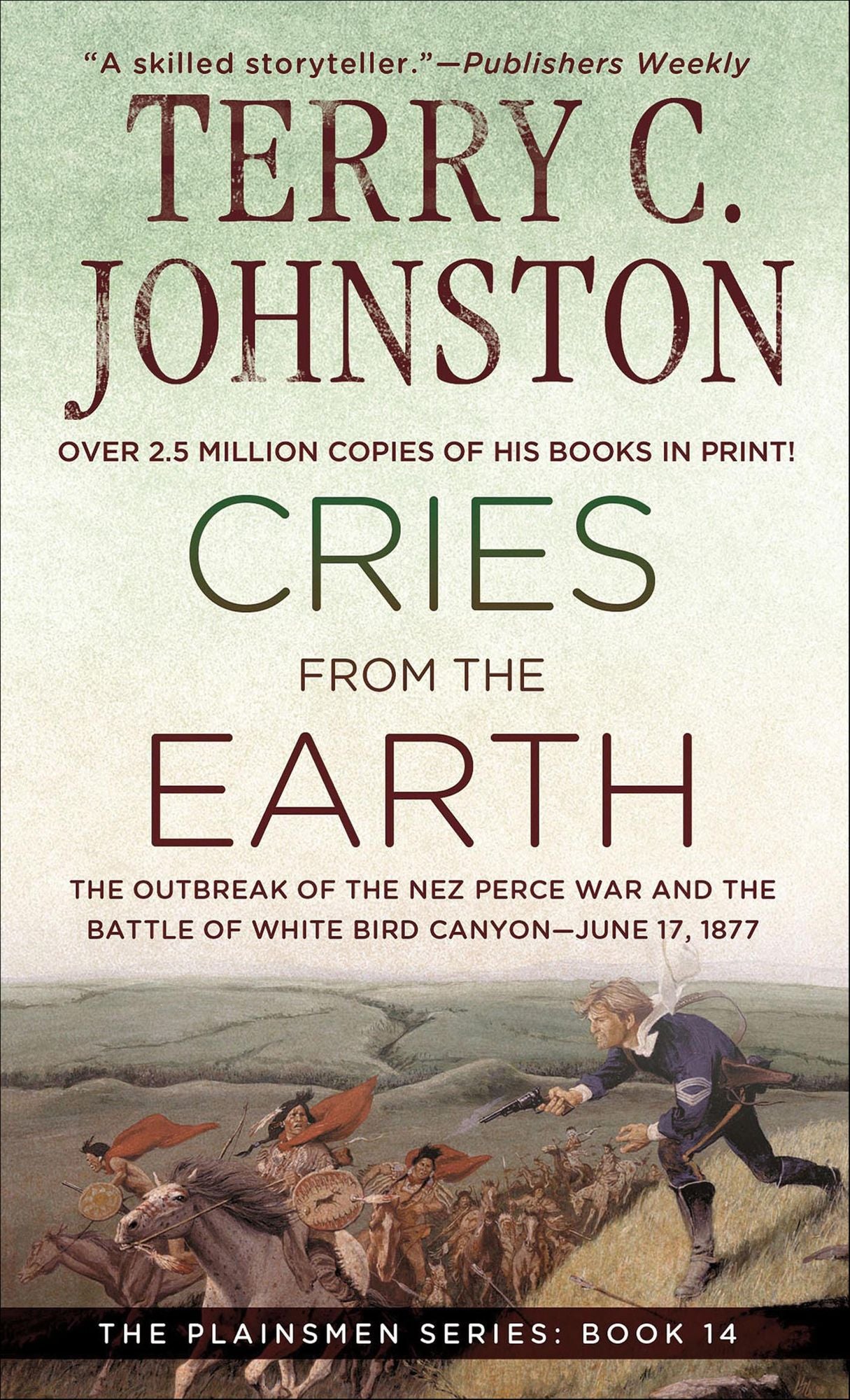 Cries from the Earth: The Outbreak Of the Nez Perce War and the Battle of White Bird Canyon June 17, 1877