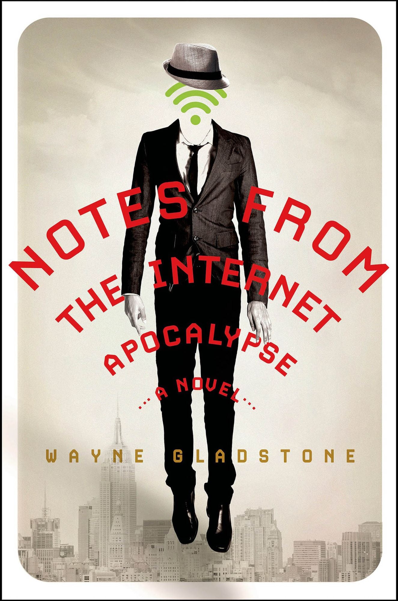 Notes from the Internet Apocalypse: A Novel
