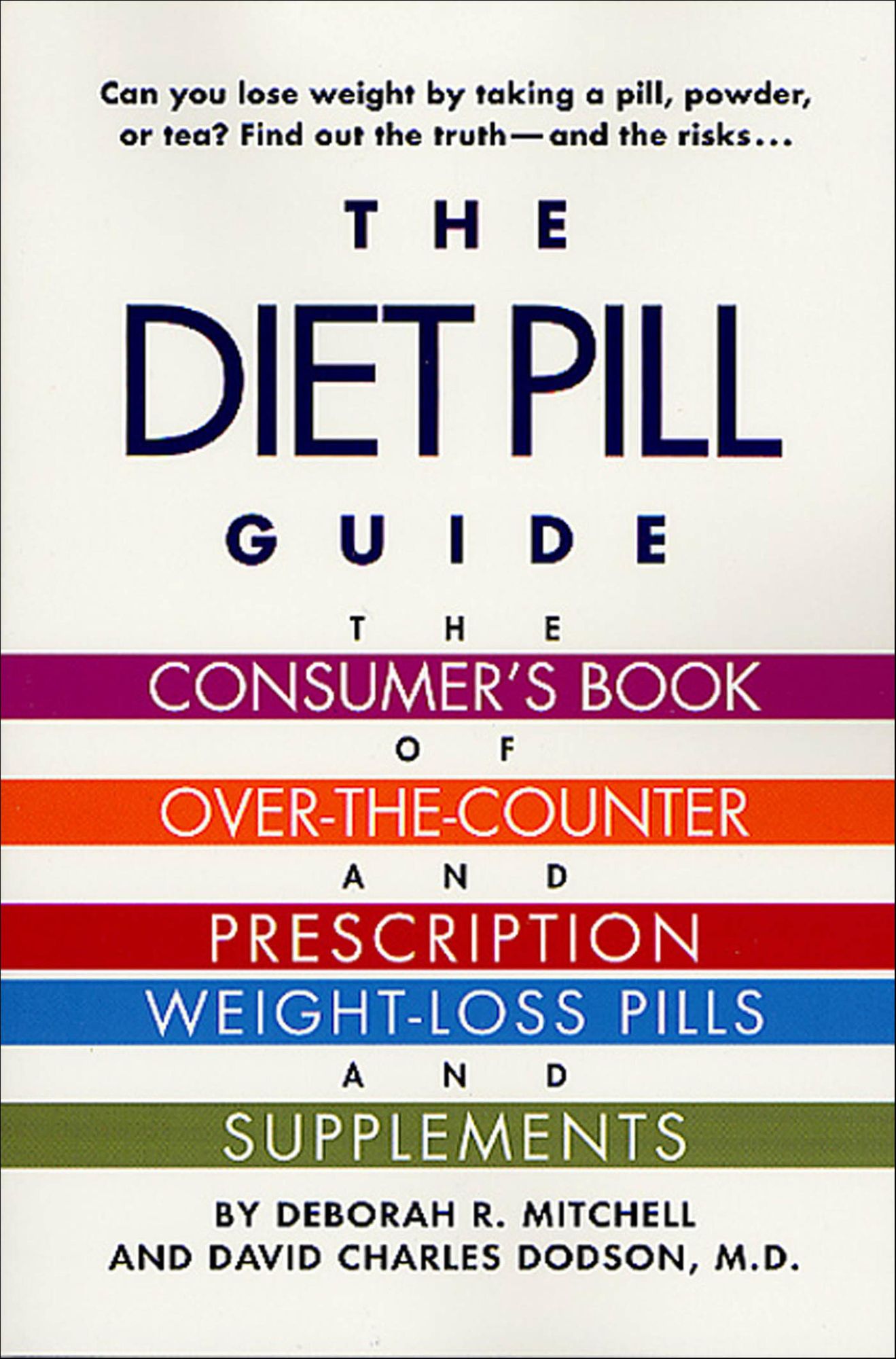The Diet Pill Guide: The Consumer's Book of Over-the-Counter and Prescription Weight-Loss Pills and Supplements