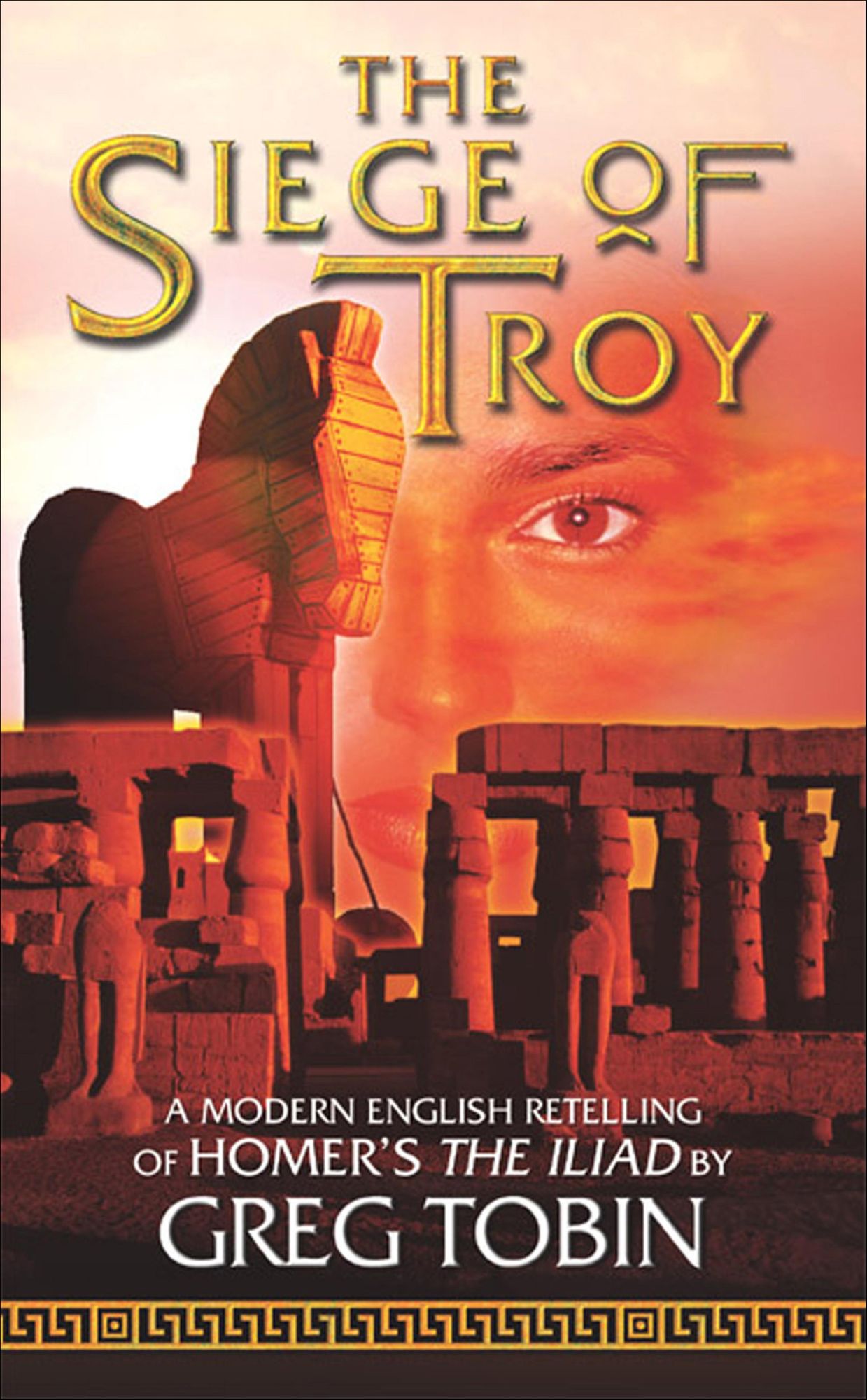 The Siege of Troy: A Modern English Retelling of Homer's The Iliad