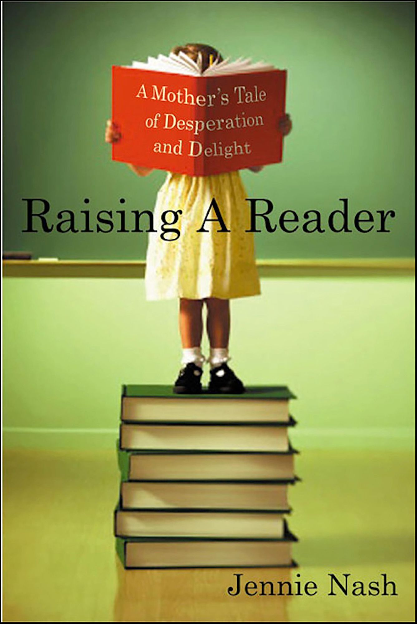 Raising a Reader: A Mother's Tale of Desperation and Delight