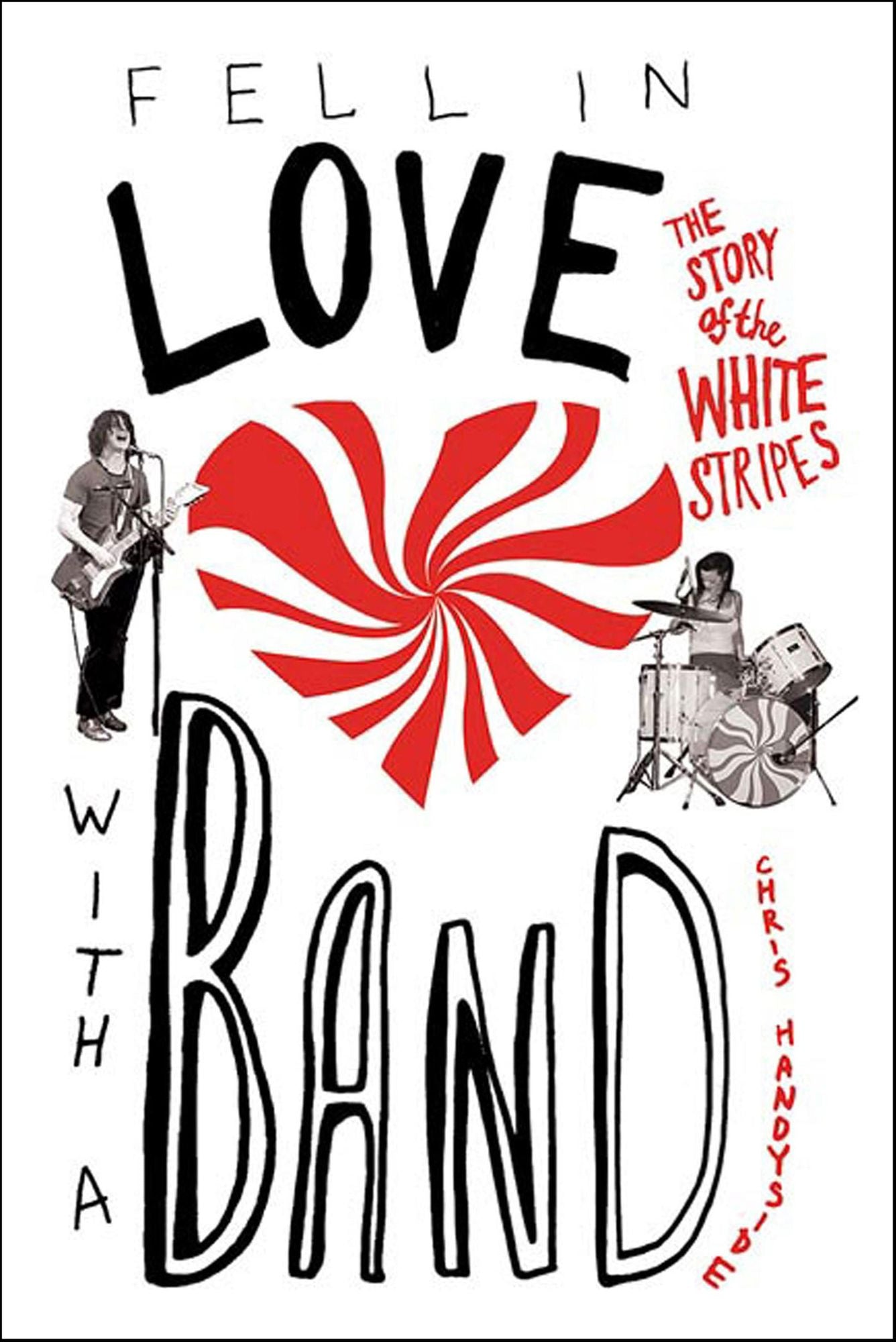 Fell in Love with a Band: The Story of the White Stripes