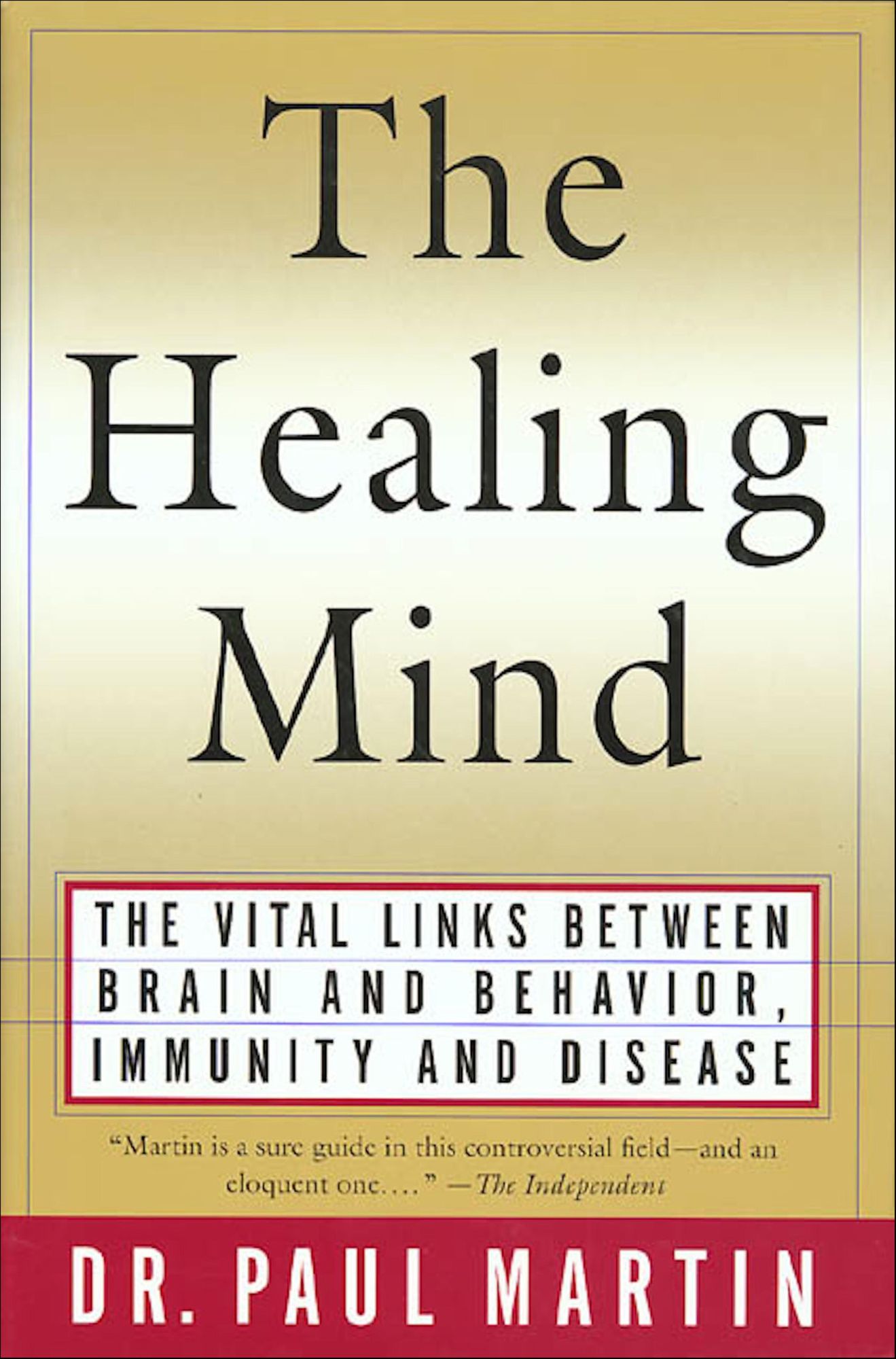 The Healing Mind: The Vital Links Between Brain and Behavior, Immunity and Disease