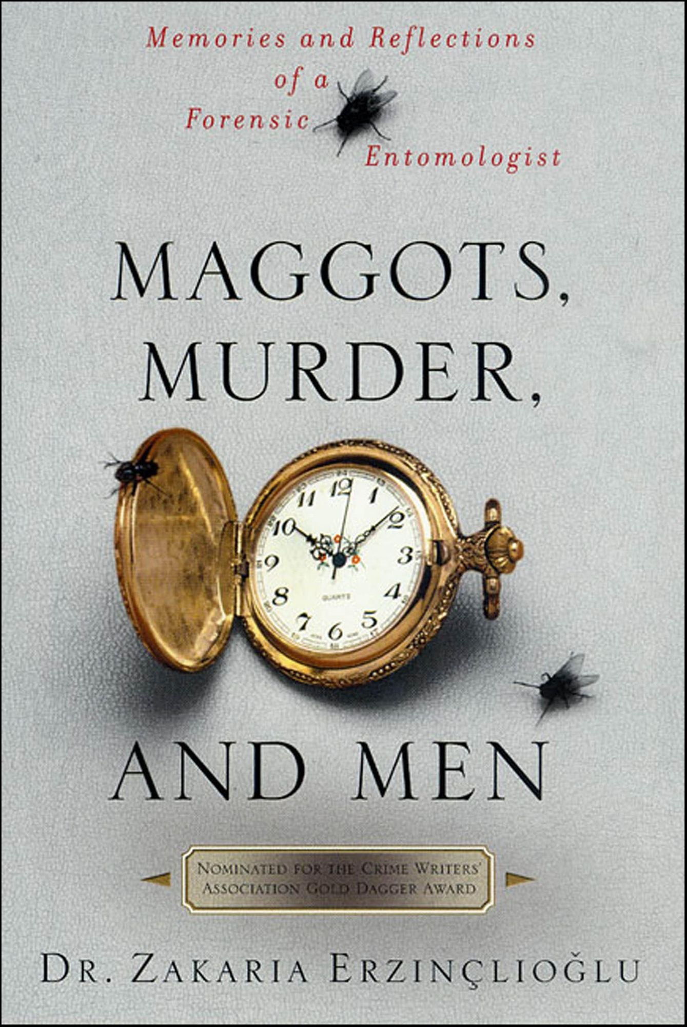 Maggots, Murder, and Men: Memories and Reflections of a Forensic Entomologist