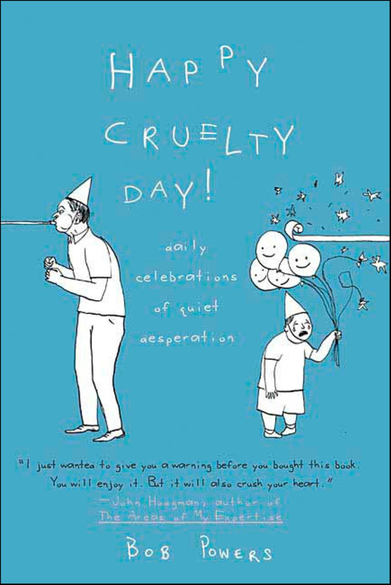 Happy Cruelty Day!: Daily Celebrations of Quiet Desperation