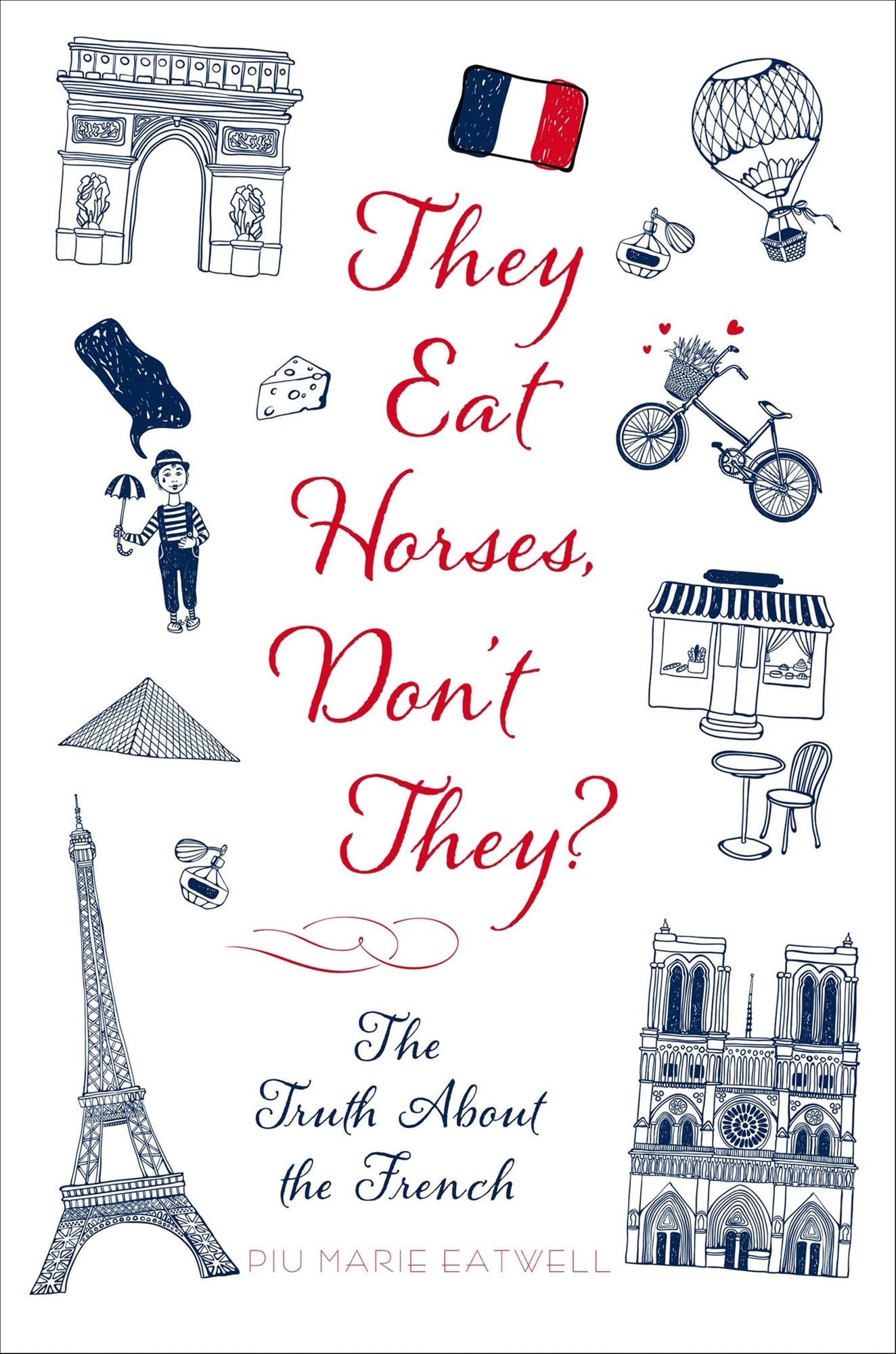 They Eat Horses, Don't They?: The Truth About the French