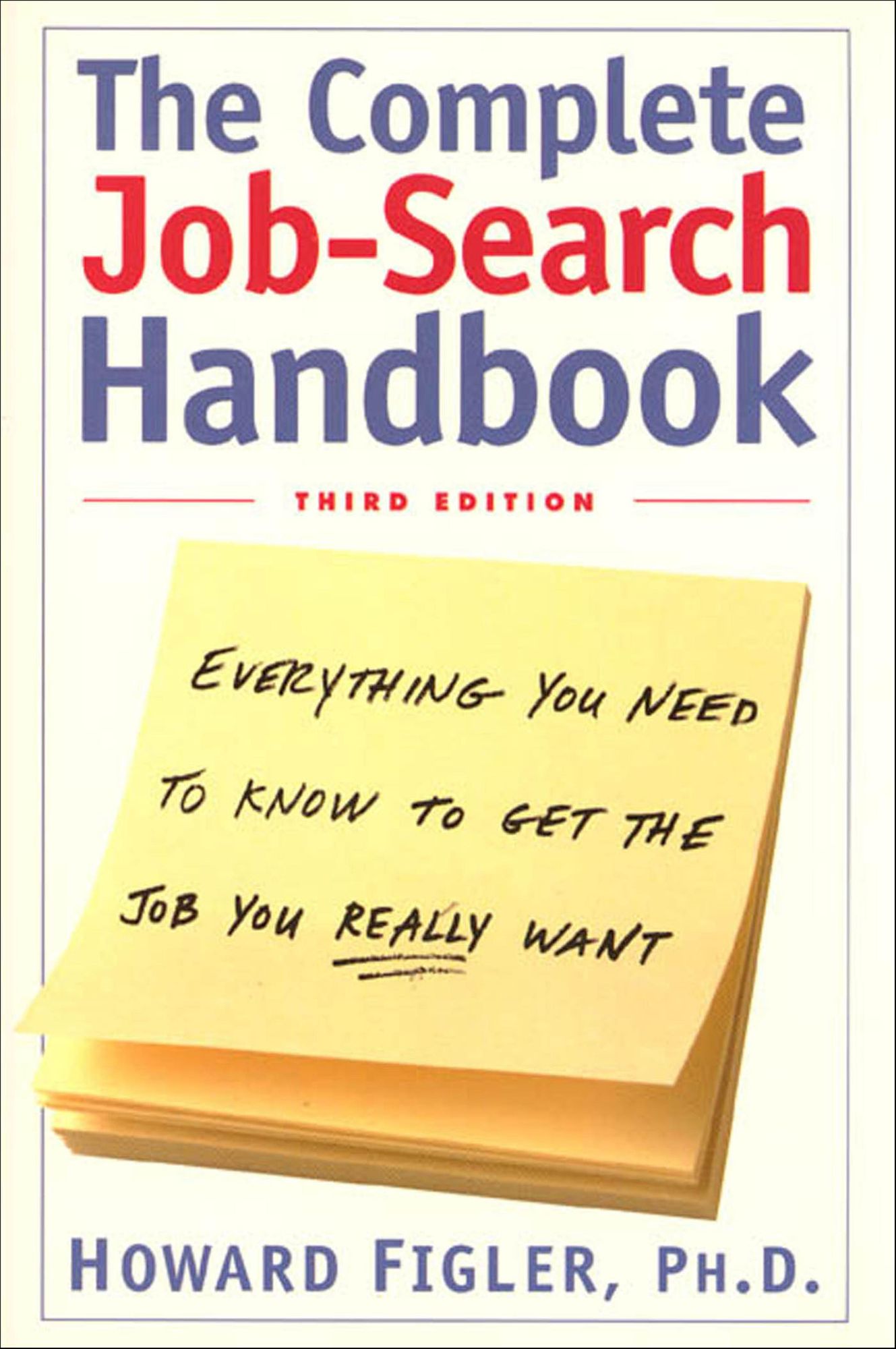 Complete Job-Search Handbook: Everything You Need To Know To Get The Job You Really Want