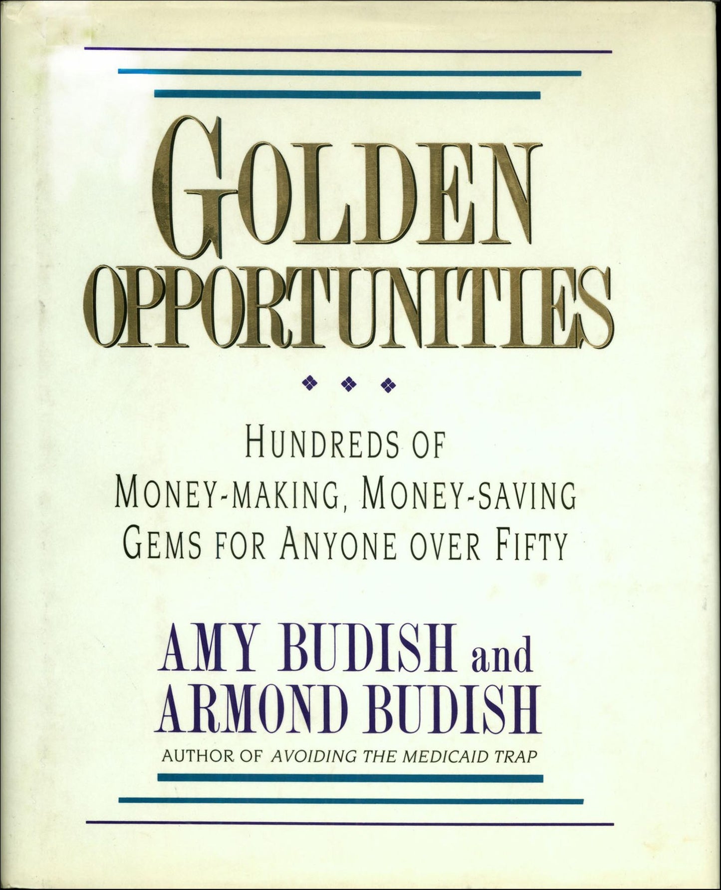 Golden Opportunities: Hundreds Of Money-Making, Money-Saving Gems For Anyone Over Fifty