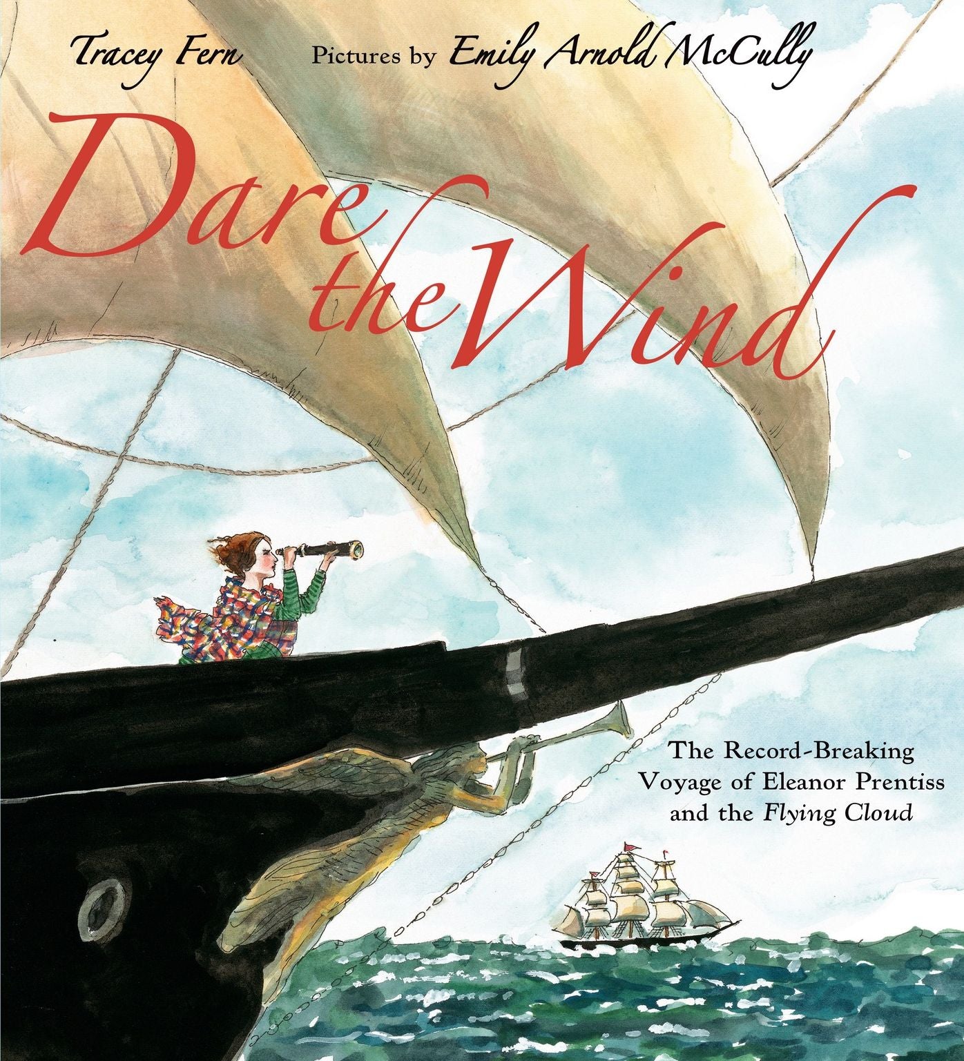 Dare the Wind: The Record-breaking Voyage of Eleanor Prentiss and the Flying Cloud