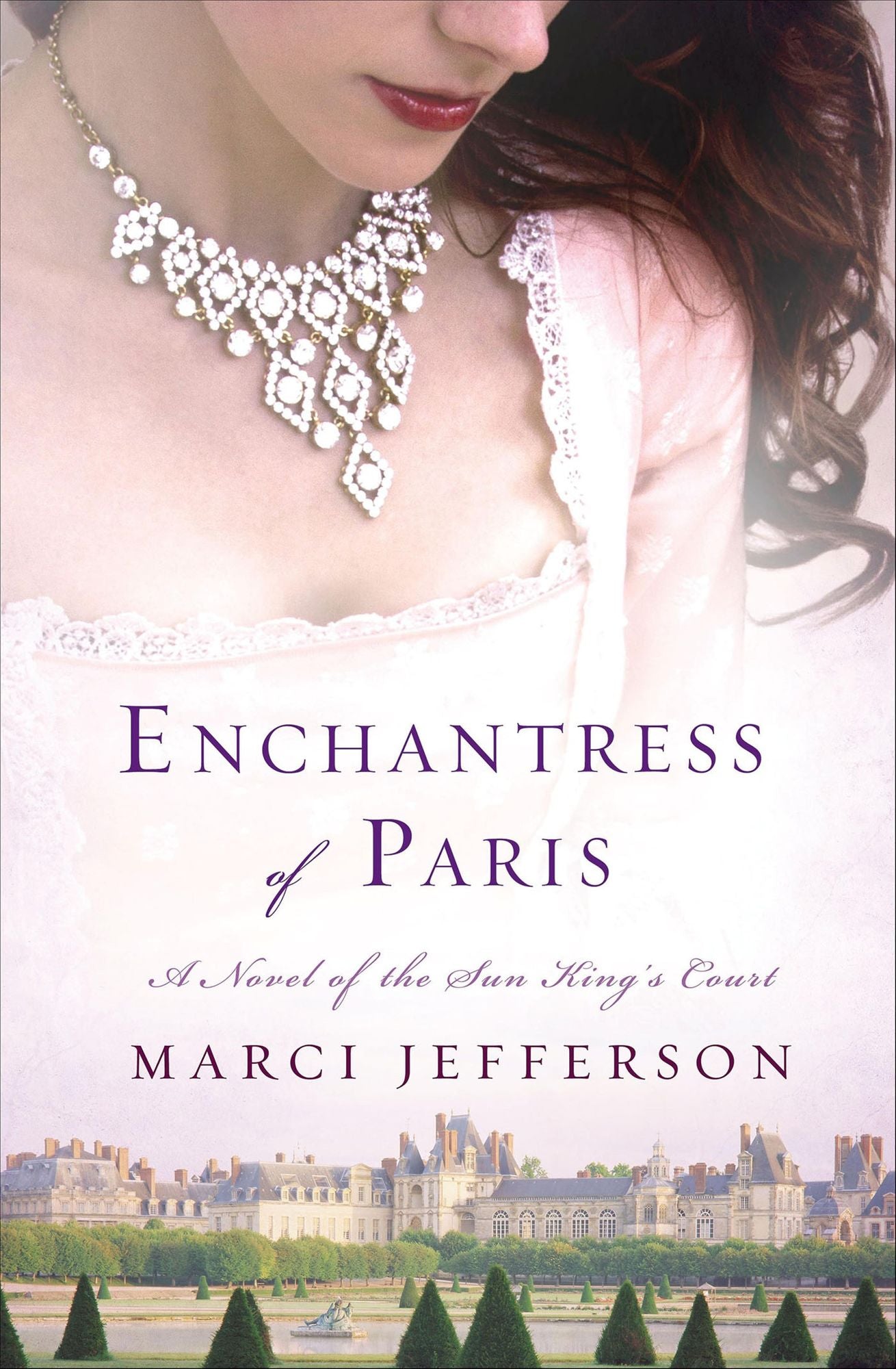 Enchantress of Paris: A Novel of the Sun King's Court