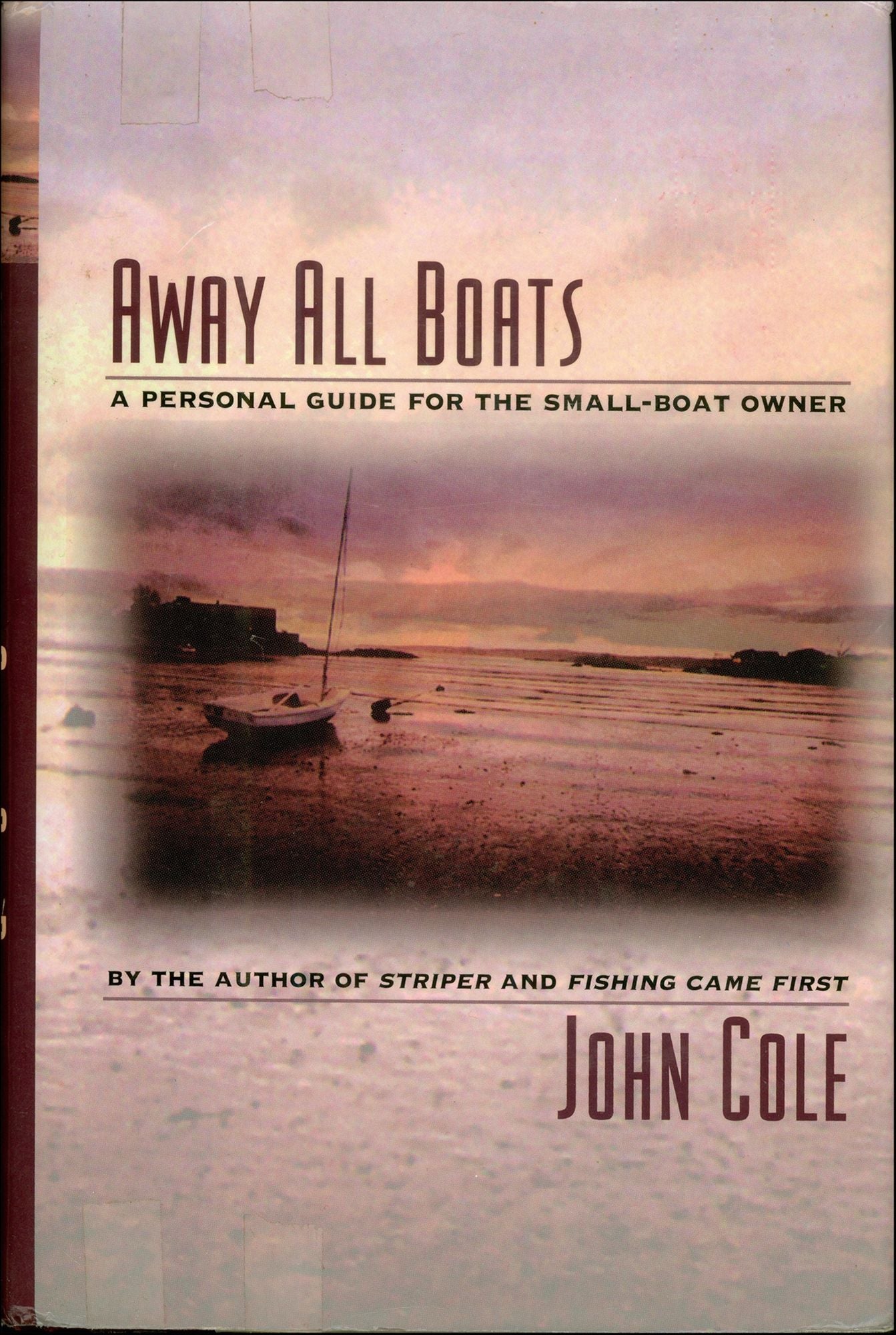 Away All Boats: A Personal Guide For The Small-Boat Owner