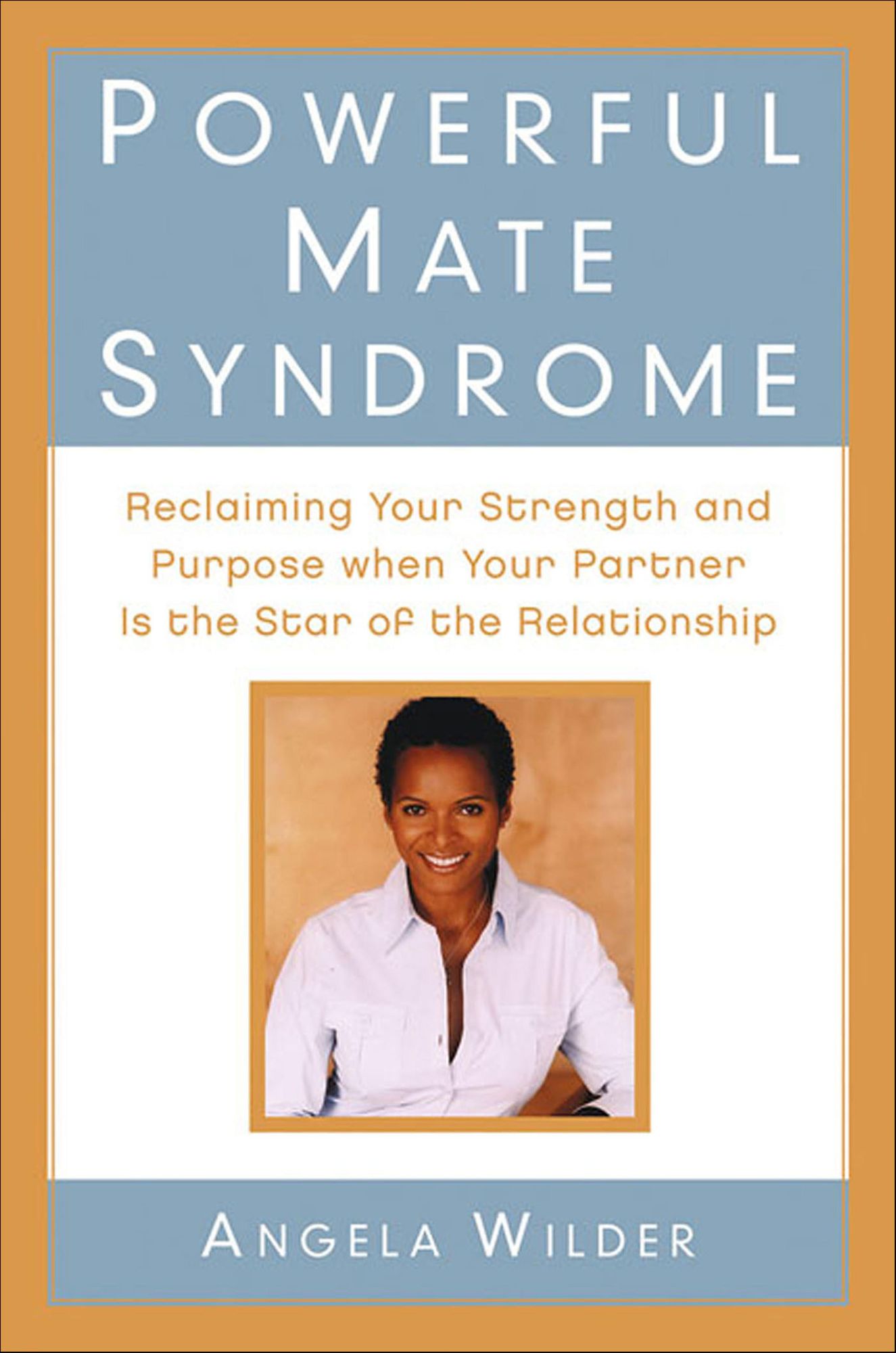 Powerful Mate Syndrome: Reclaiming Your Strength and Purpose When Your Partner Is the Star of the Relationship