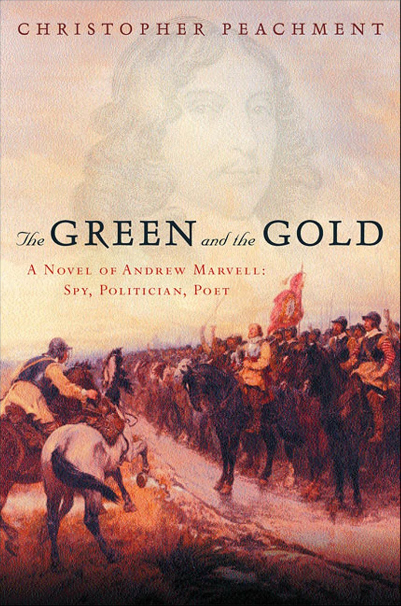 The Green and the Gold: A Novel of Andrew Marvell: Spy, Politician, Poet