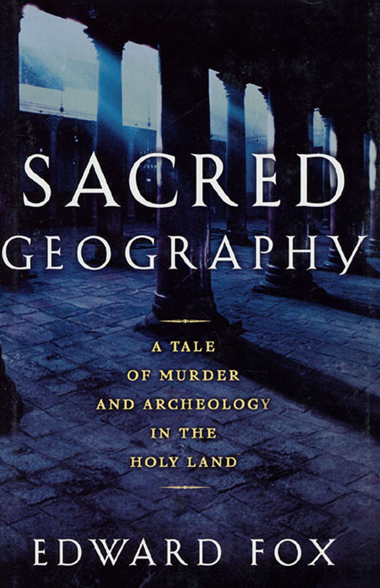 Sacred Geography: A Tale of Murder and Archeology in the Holy Land