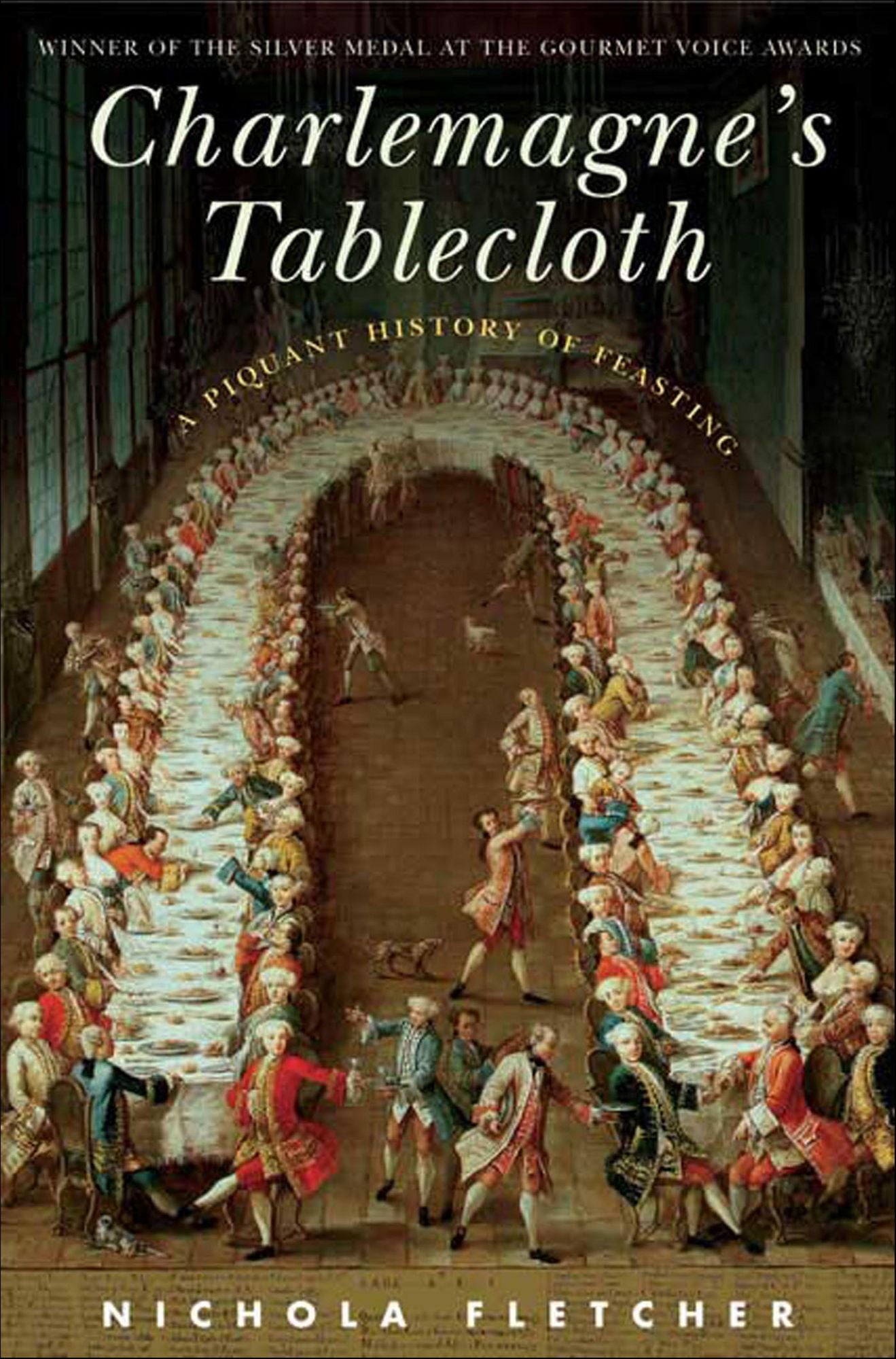 Charlemagne's Tablecloth: A Piquant History of Feasting