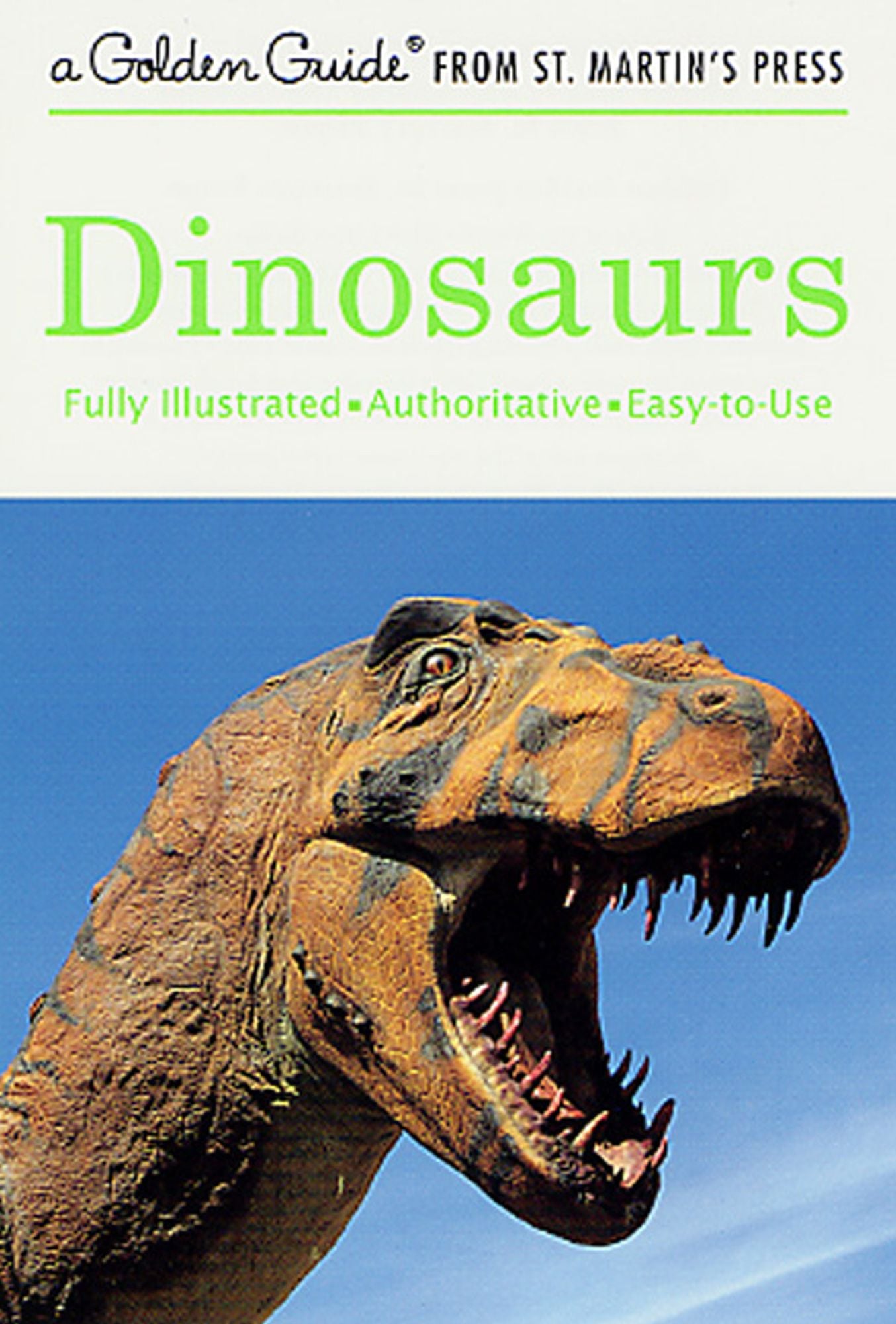 Dinosaurs: A Fully Illustrated, Authoritative and Easy-to-Use Guide