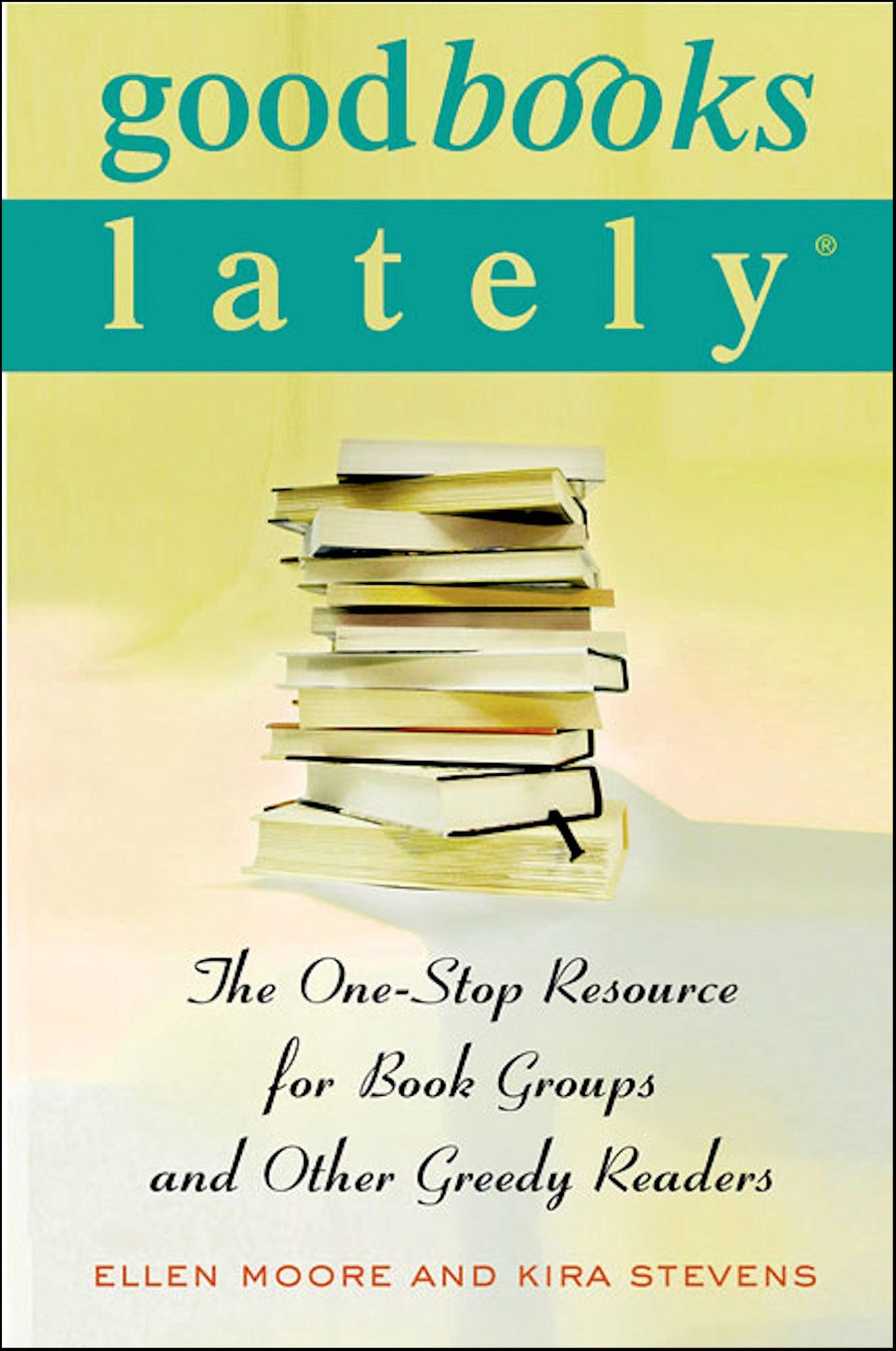 Good Books Lately: The One-Stop Resource for Book Groups and Other Greedy Readers