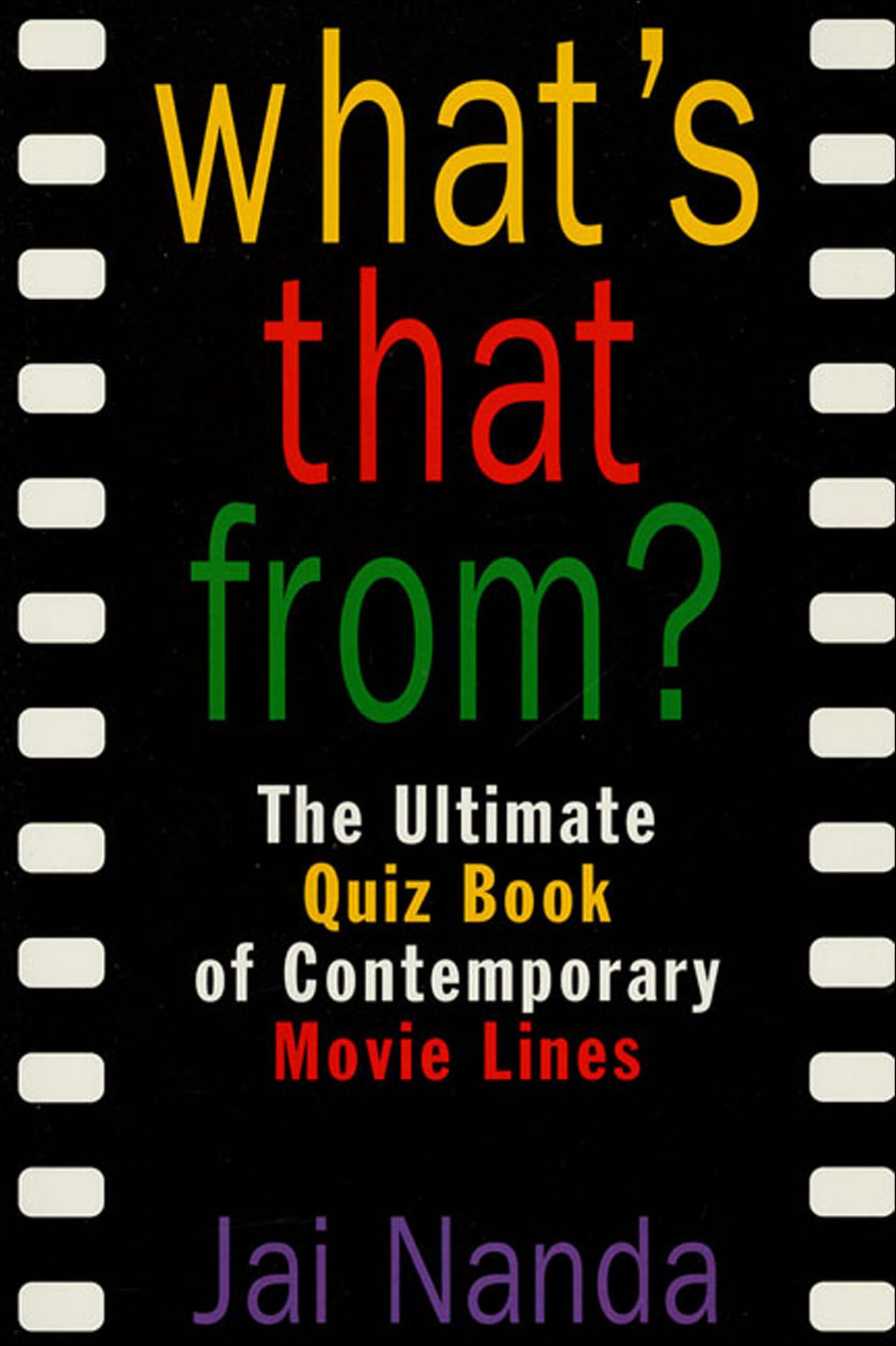 What's That From?: The Ultimate Quiz Book Of Memorable Movie Lines Since 1969