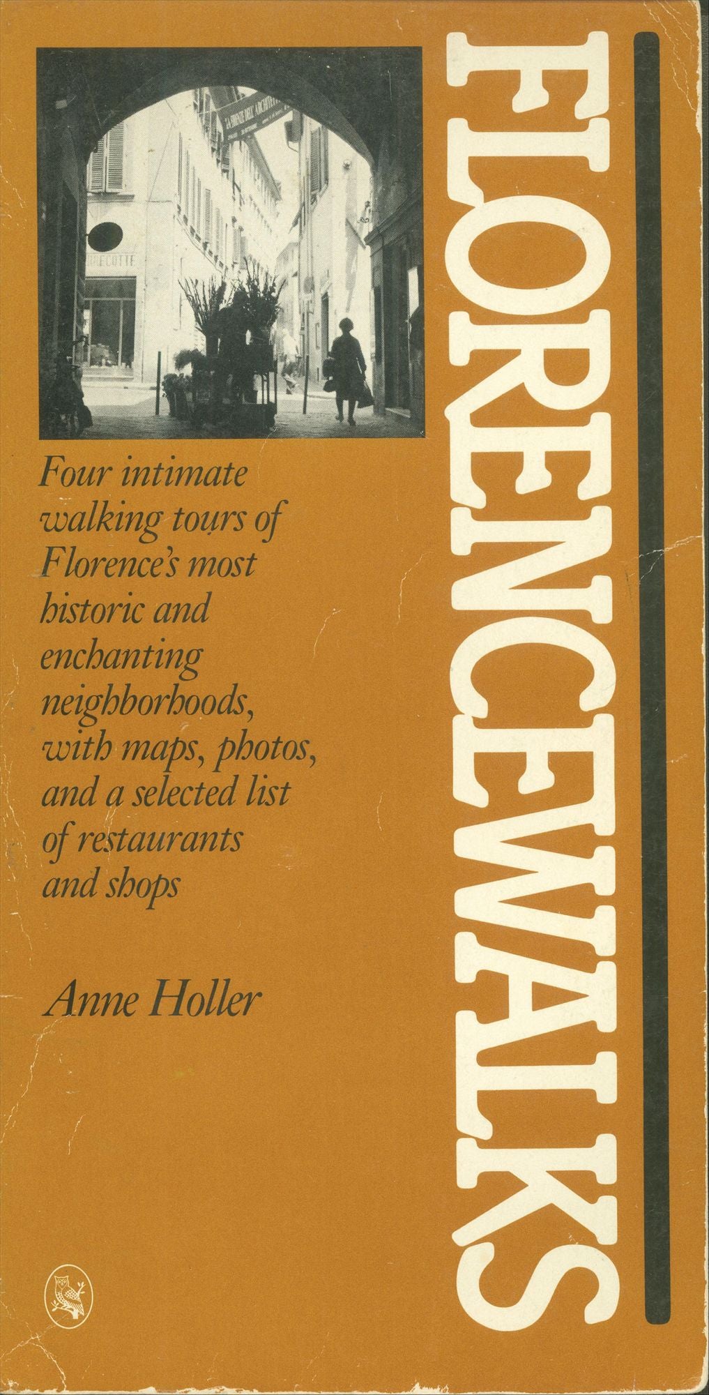 Florencewalks: Four Intimate Walking Tours of Florence's Most Historic and Enchanting Neighborhoods