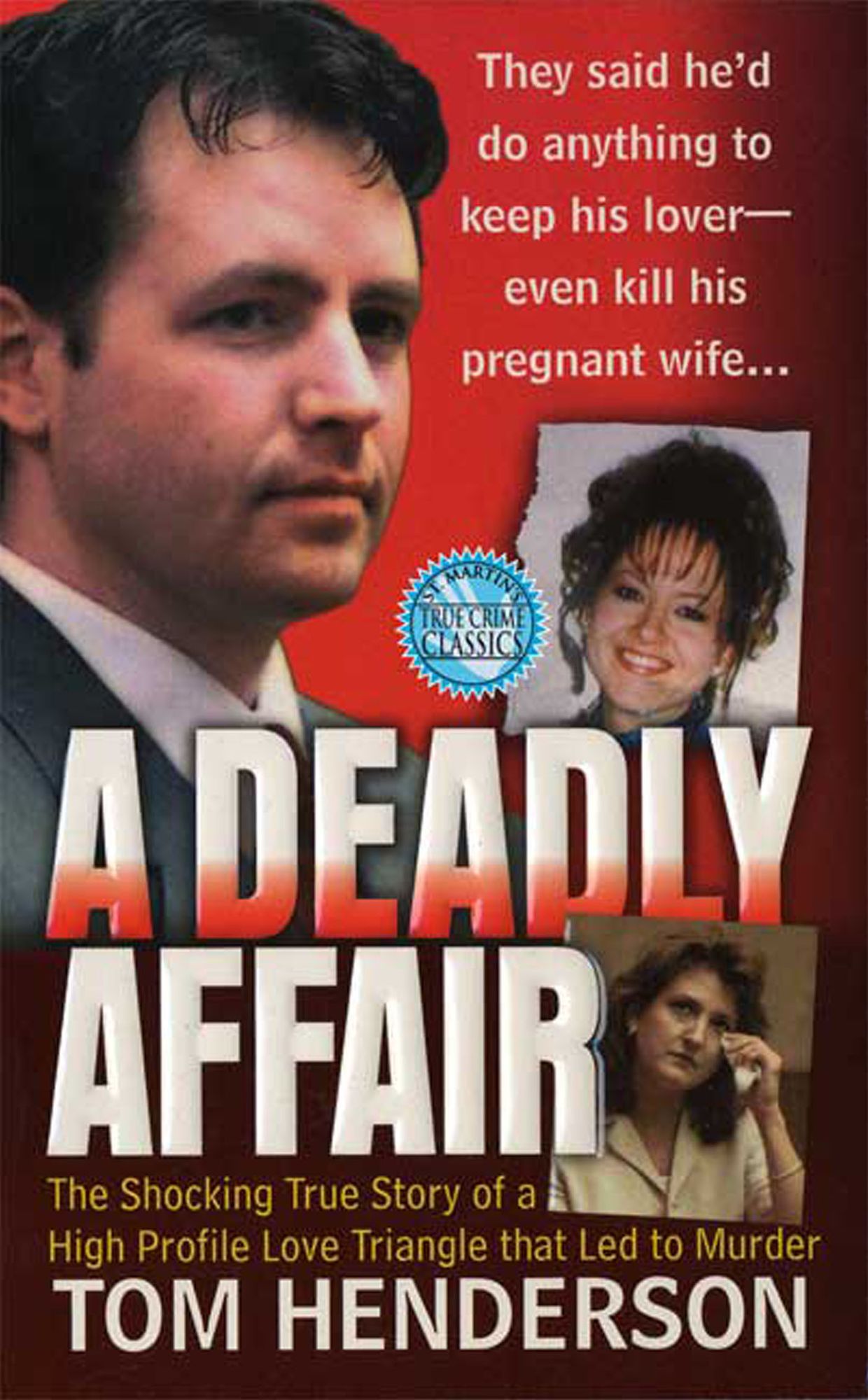 A Deadly Affair: The Shocking True Story of a High Profile Love Triangle that Led to Murder