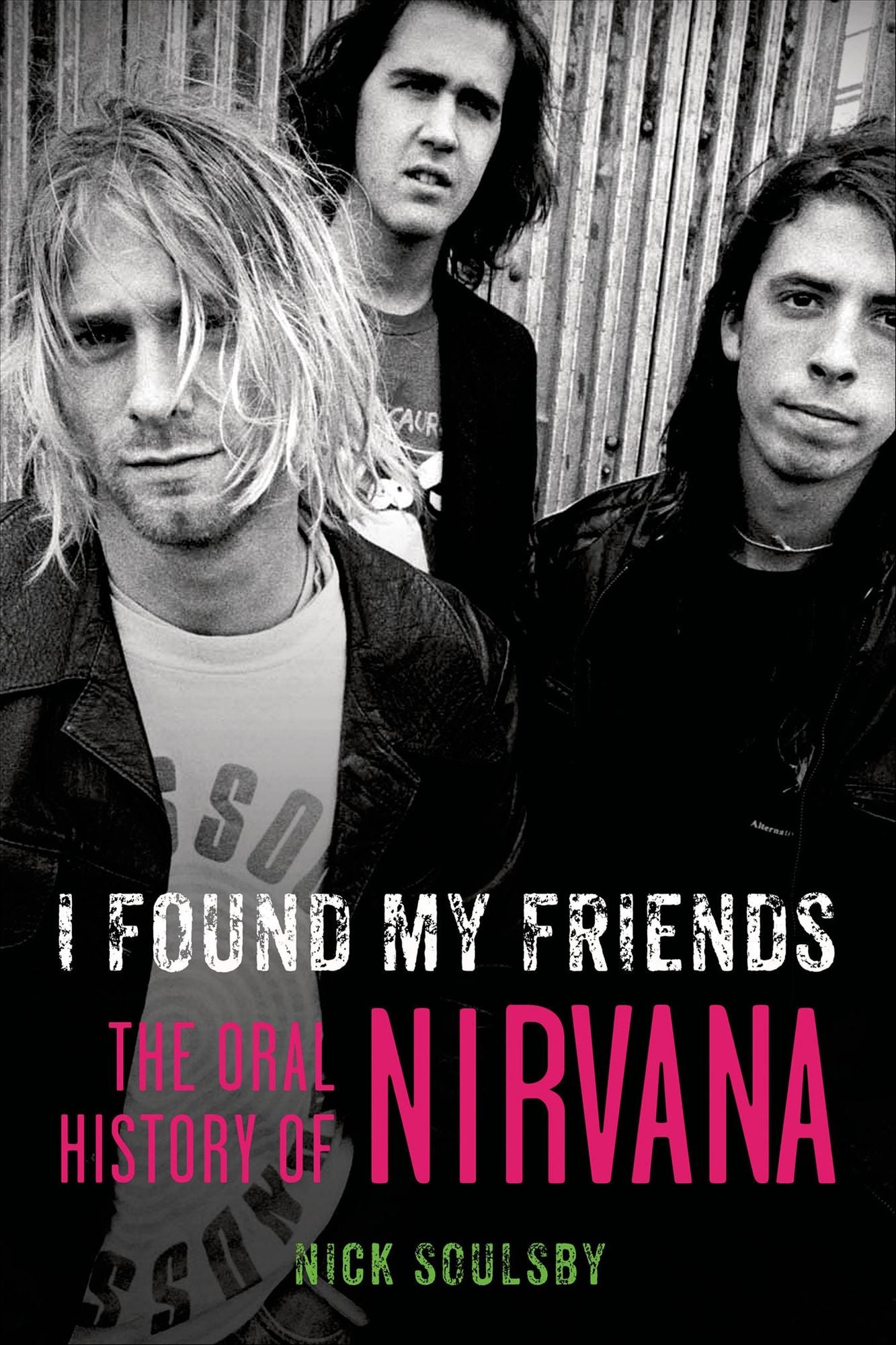 I Found My Friends: The Oral History of Nirvana