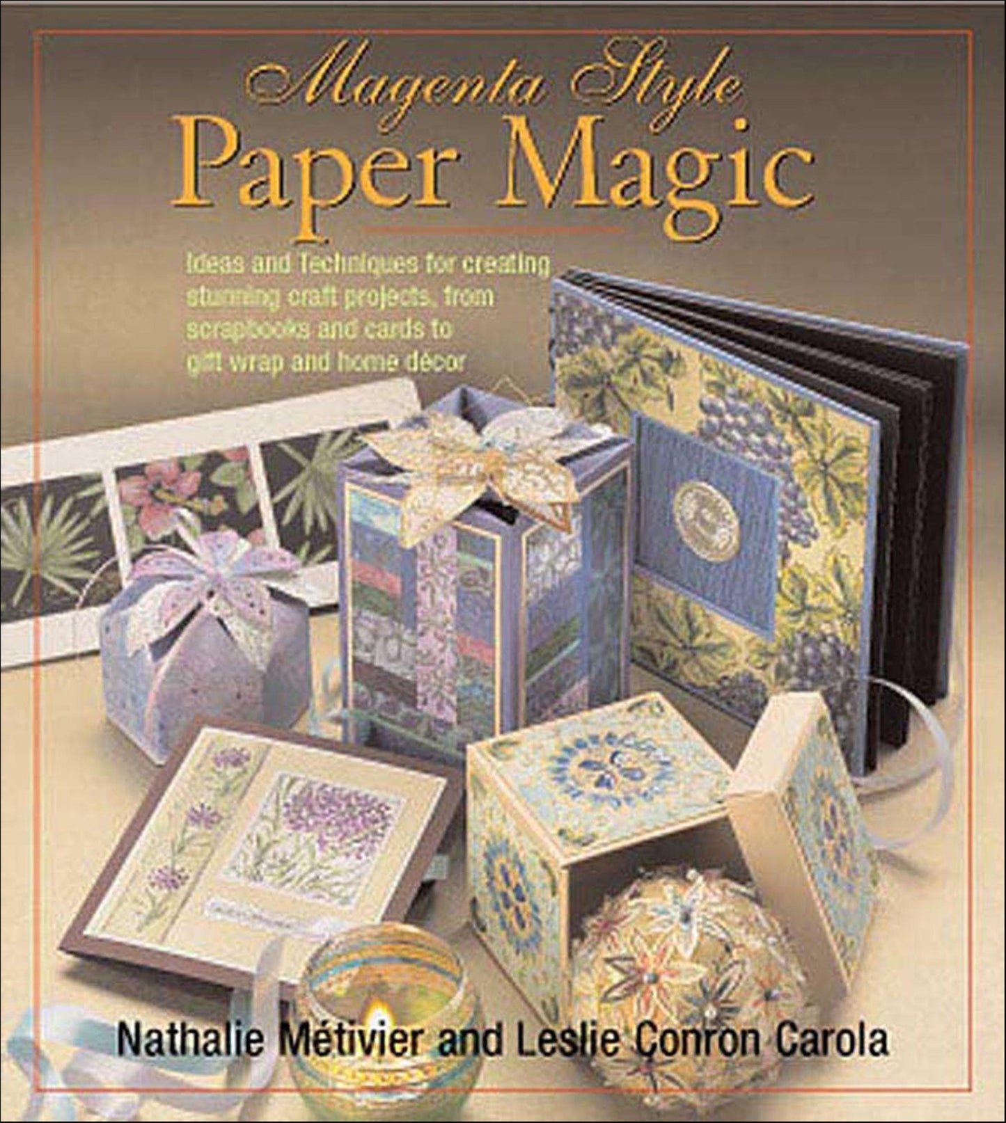 Magenta Style Paper Magic: Ideas and Techniques for Stunning Albums, Cards, Gift Wrap, Home Decor, and More