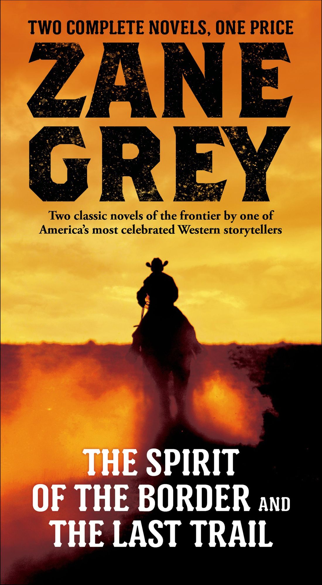 The Spirit of the Border and The Last Trail: Two Complete Zane Grey Novels