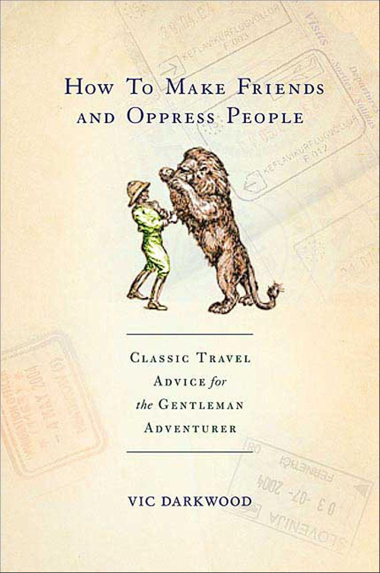 How to Make Friends and Oppress People: Classic Travel Advice for the Gentleman Adventurer