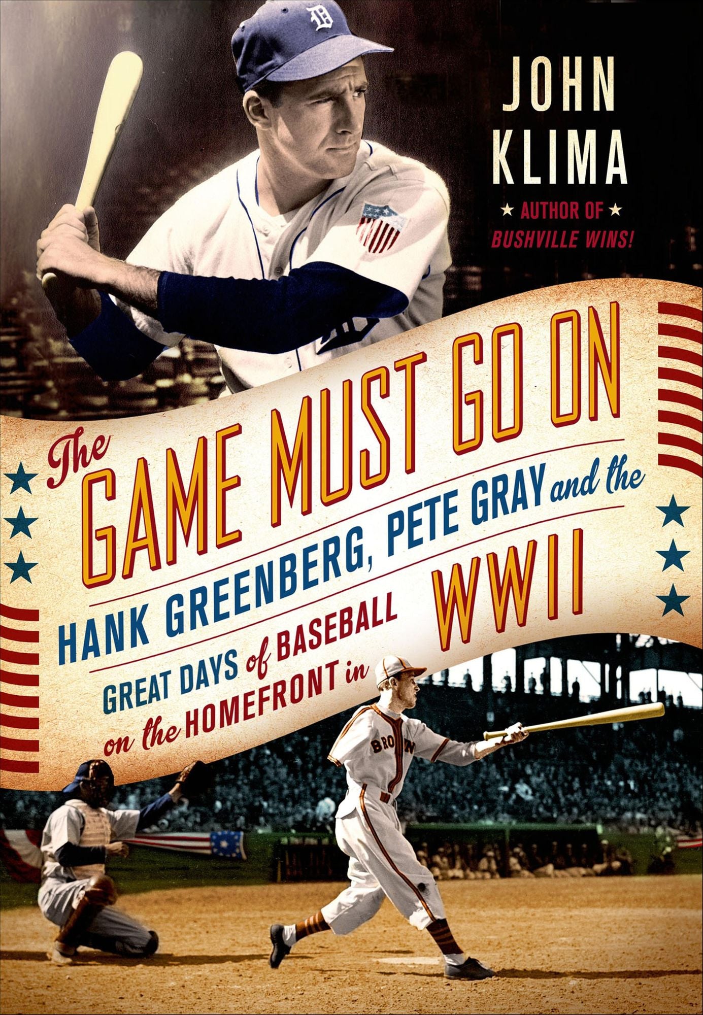 The Game Must Go On: Hank Greenberg, Pete Gray, and the Great Days of Baseball on the Home Front in WWII