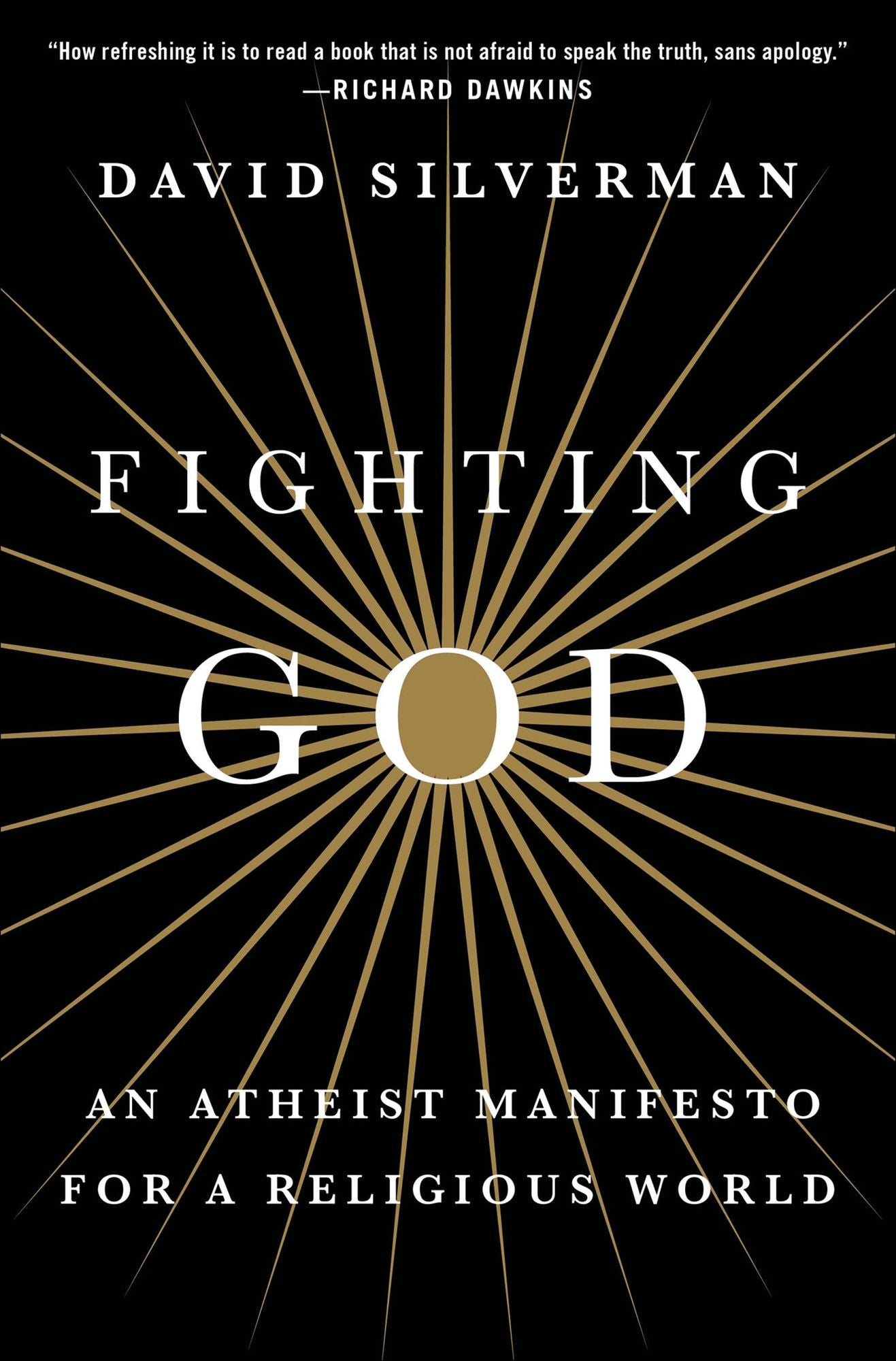 Fighting God: An Atheist Manifesto for a Religious World
