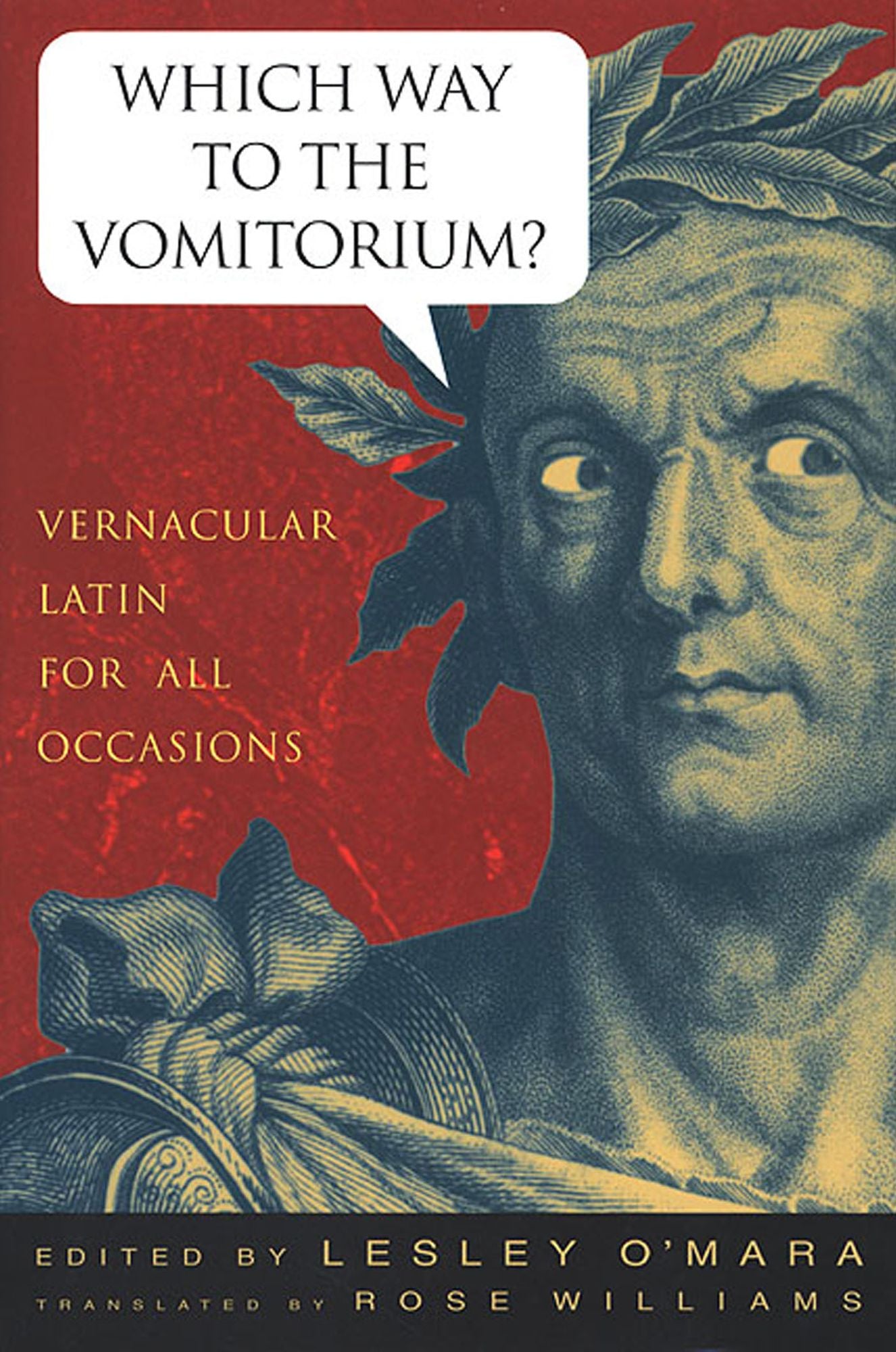 Which Way to the Vomitorium?: Vernacular Latin for All Occasions