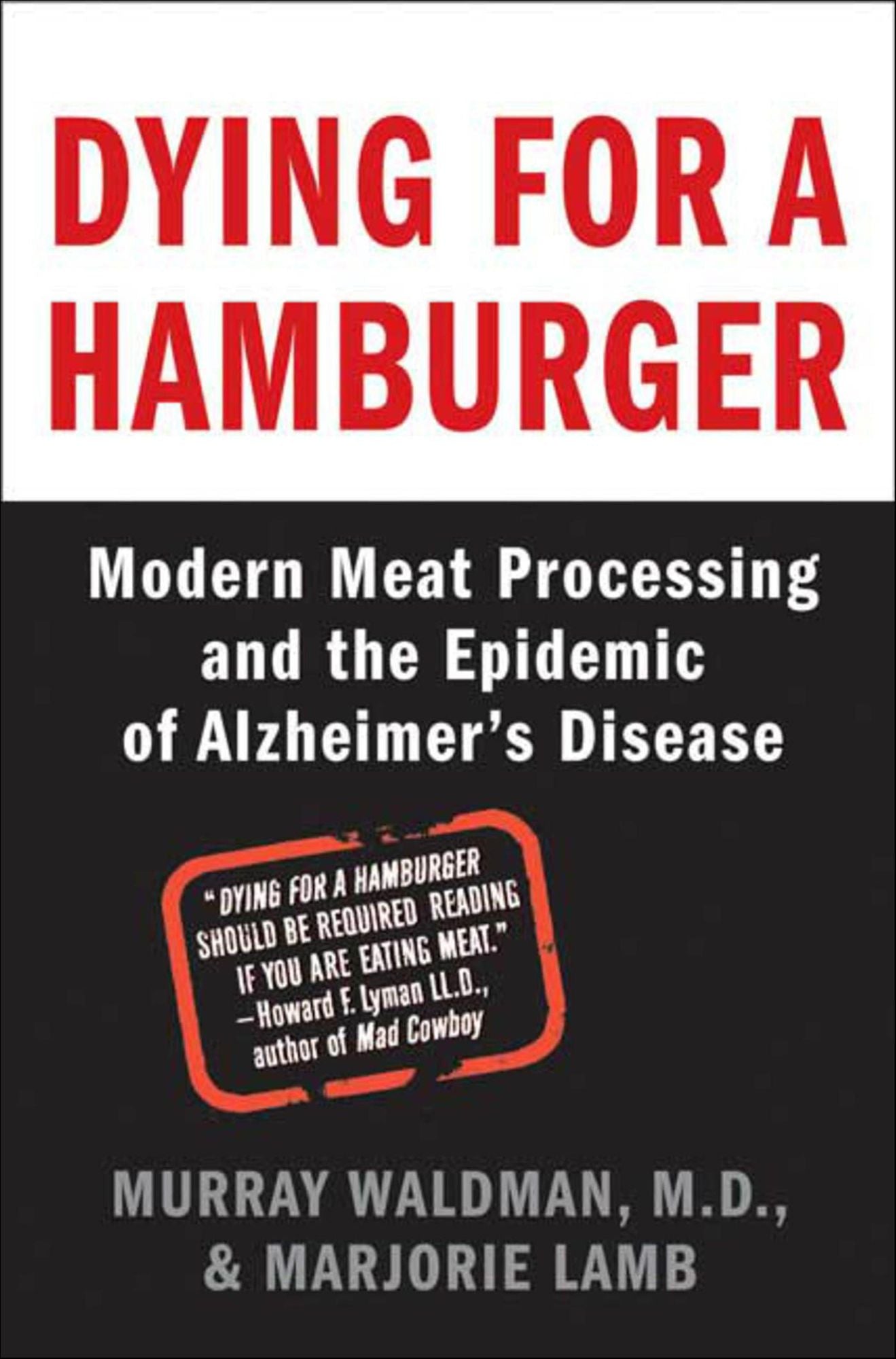 Dying for a Hamburger: Modern Meat Processing and the Epidemic of Alzheimer's Disease