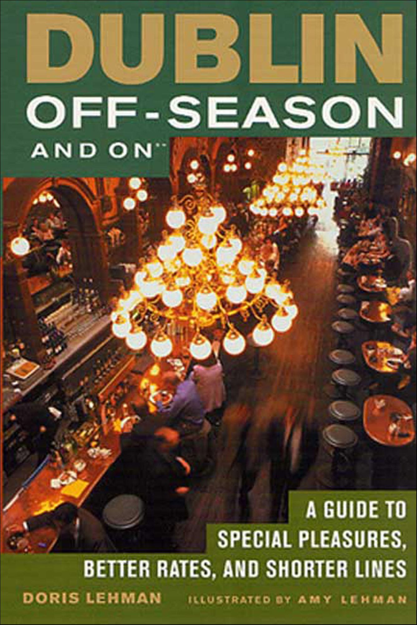 Dublin Off-Season and On: A Guide to Special Pleasures, Better Rates, and Shorter Lines