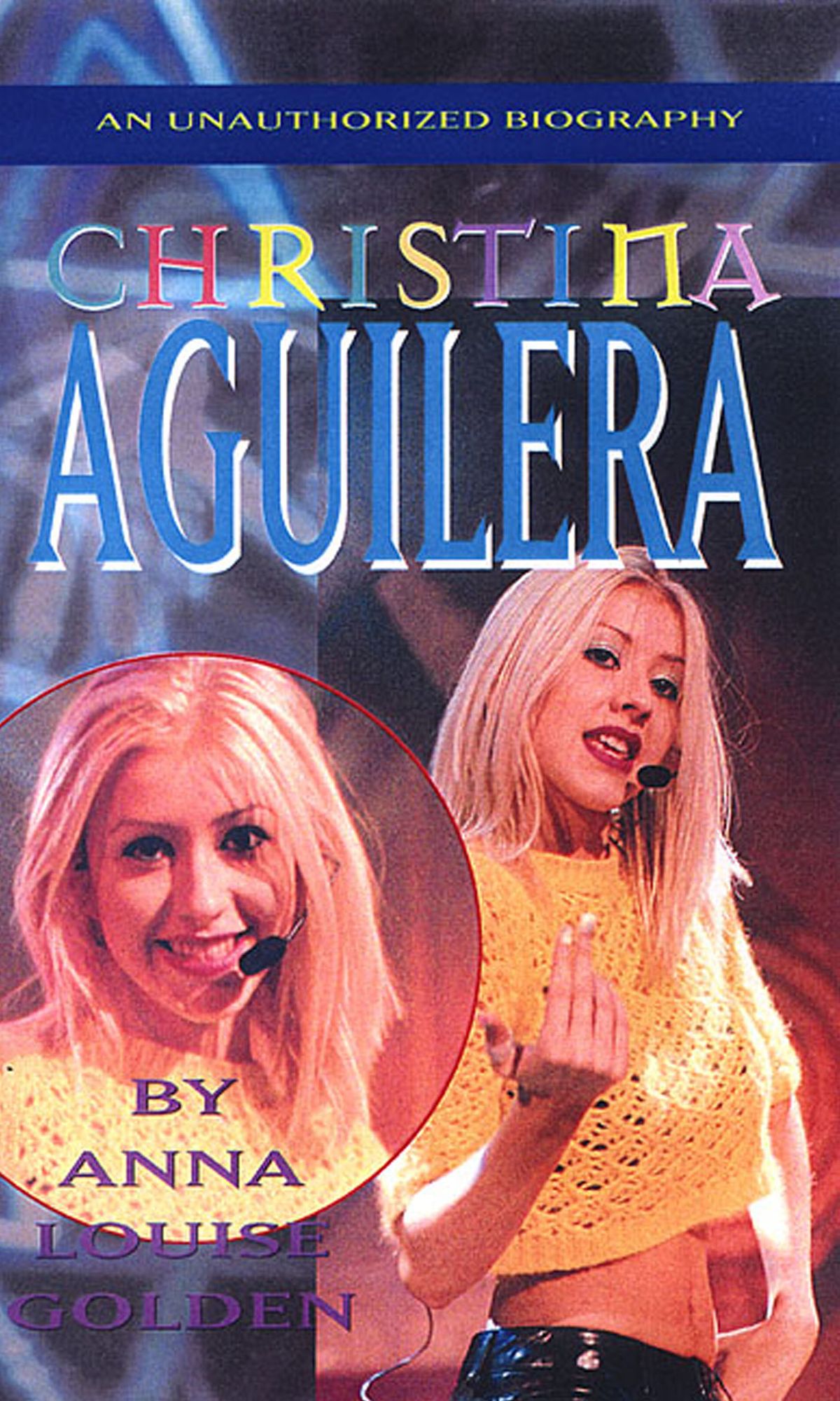 Christina Aguilera: An Unauthorized Biography