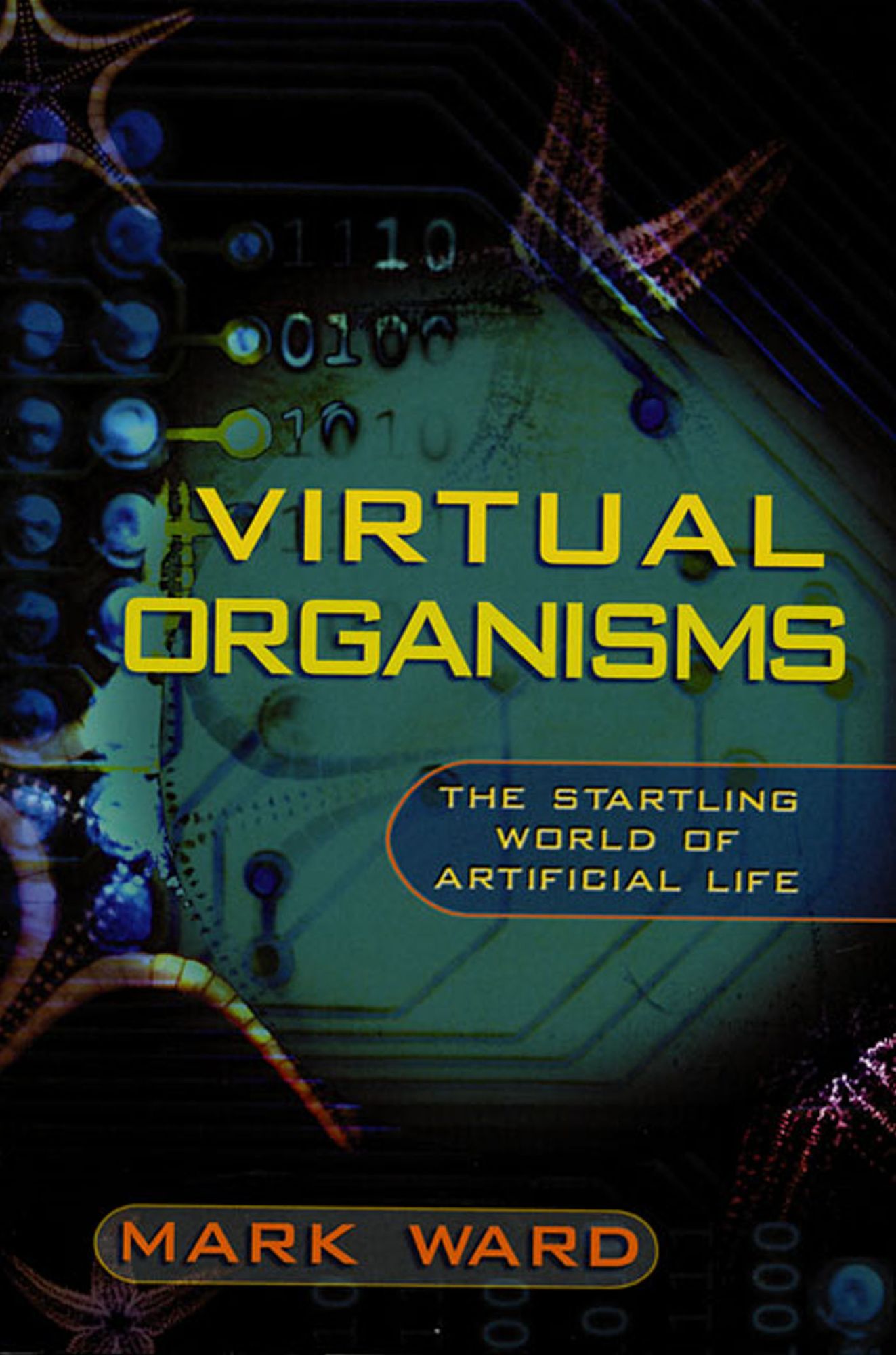Virtual Organisms: The Startling World of Artificial Life