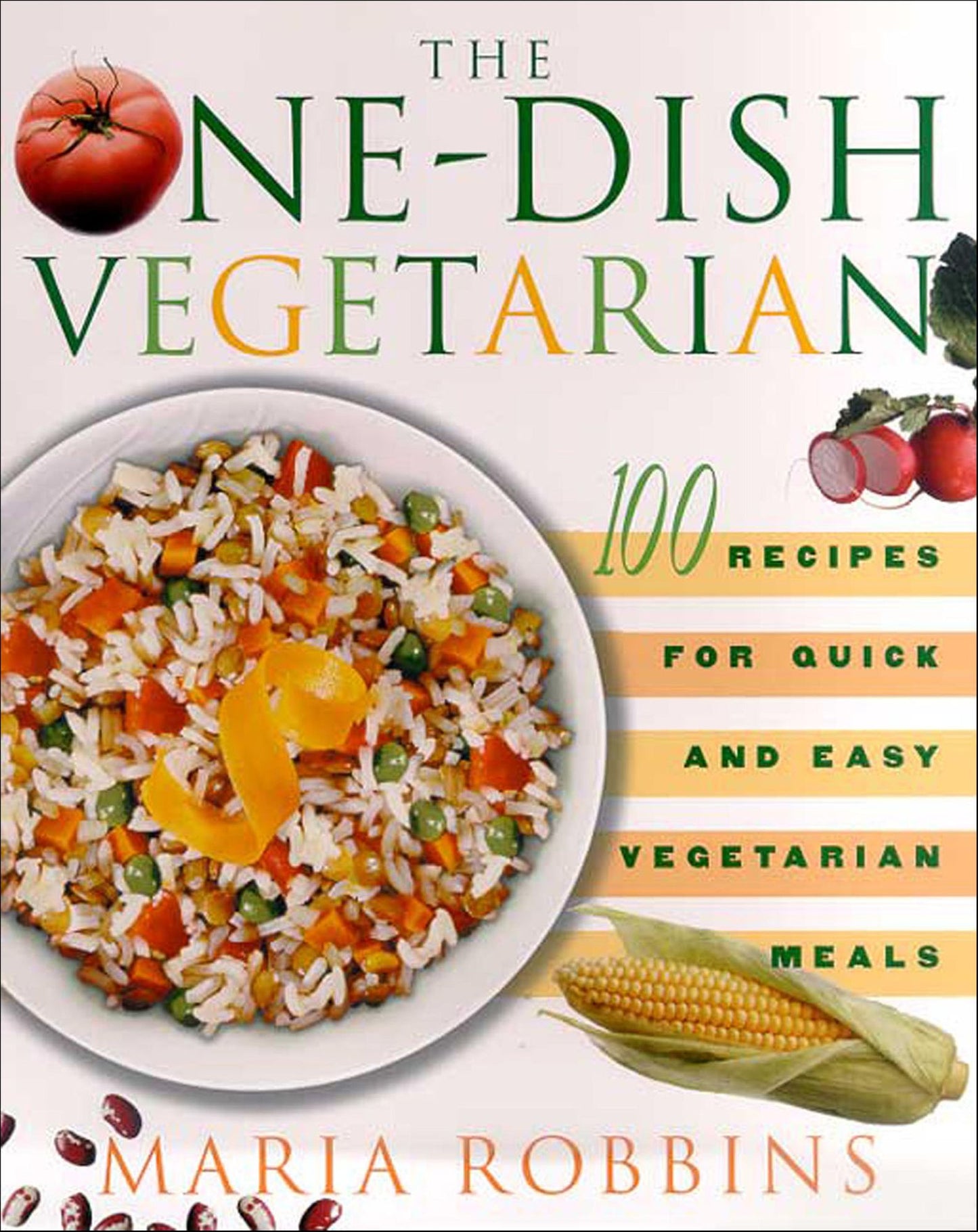 The One-Dish Vegetarian: 100 Recipes for Quick and Easy Vegetarian Meals