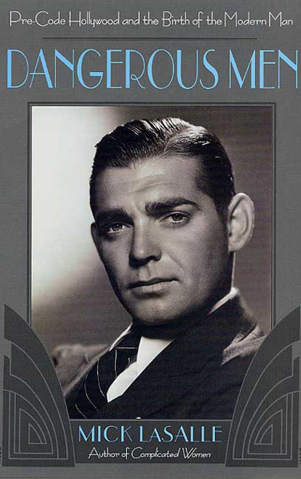 Dangerous Men: Pre-Code Hollywood and the Birth of the Modern Man