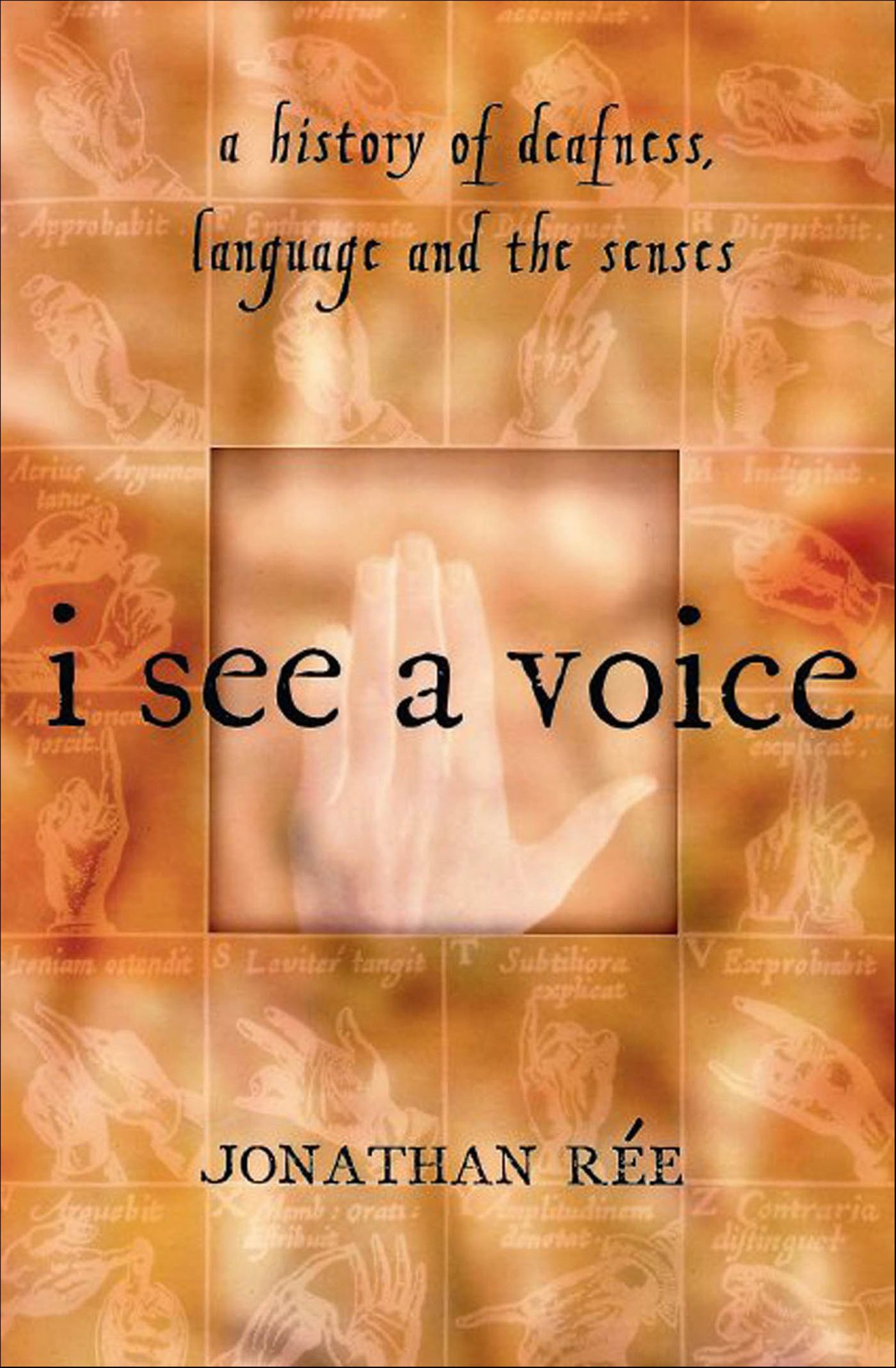 I See a Voice: Deafness, Language and the Senses--A Philosophical History
